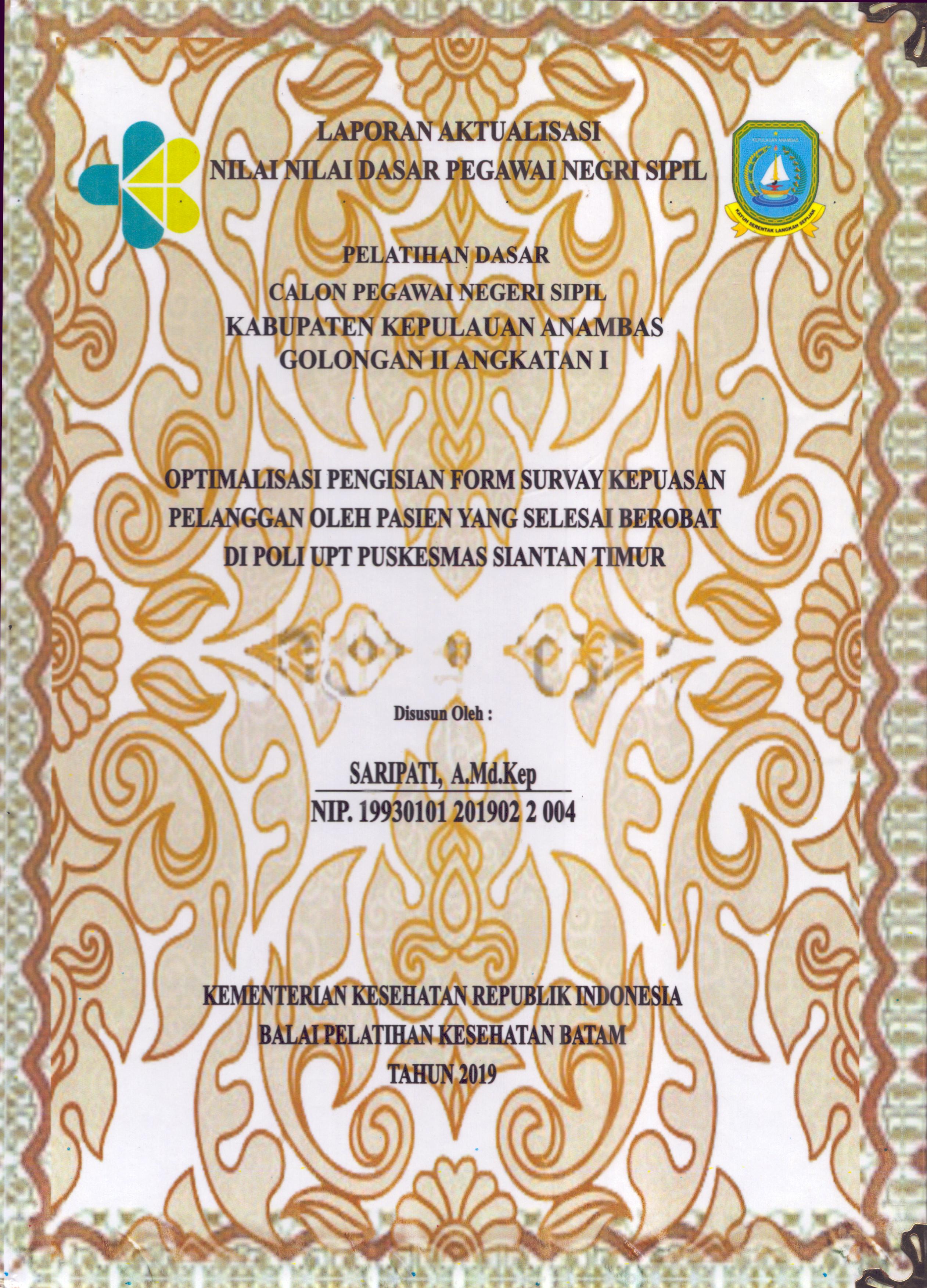 Cover Optimalisasi Pengisian Form Survay kepuasan Pelanggan oleh Pasien yang Selesai Berobat Di Poli UPT Puskesmas Siantan Timur :  Pelatihan Dasar Calon Pegawai Negeri Sipil  Golongan II Kabupaten Kepulauan Anambas / Saripati,A.Md.Kep