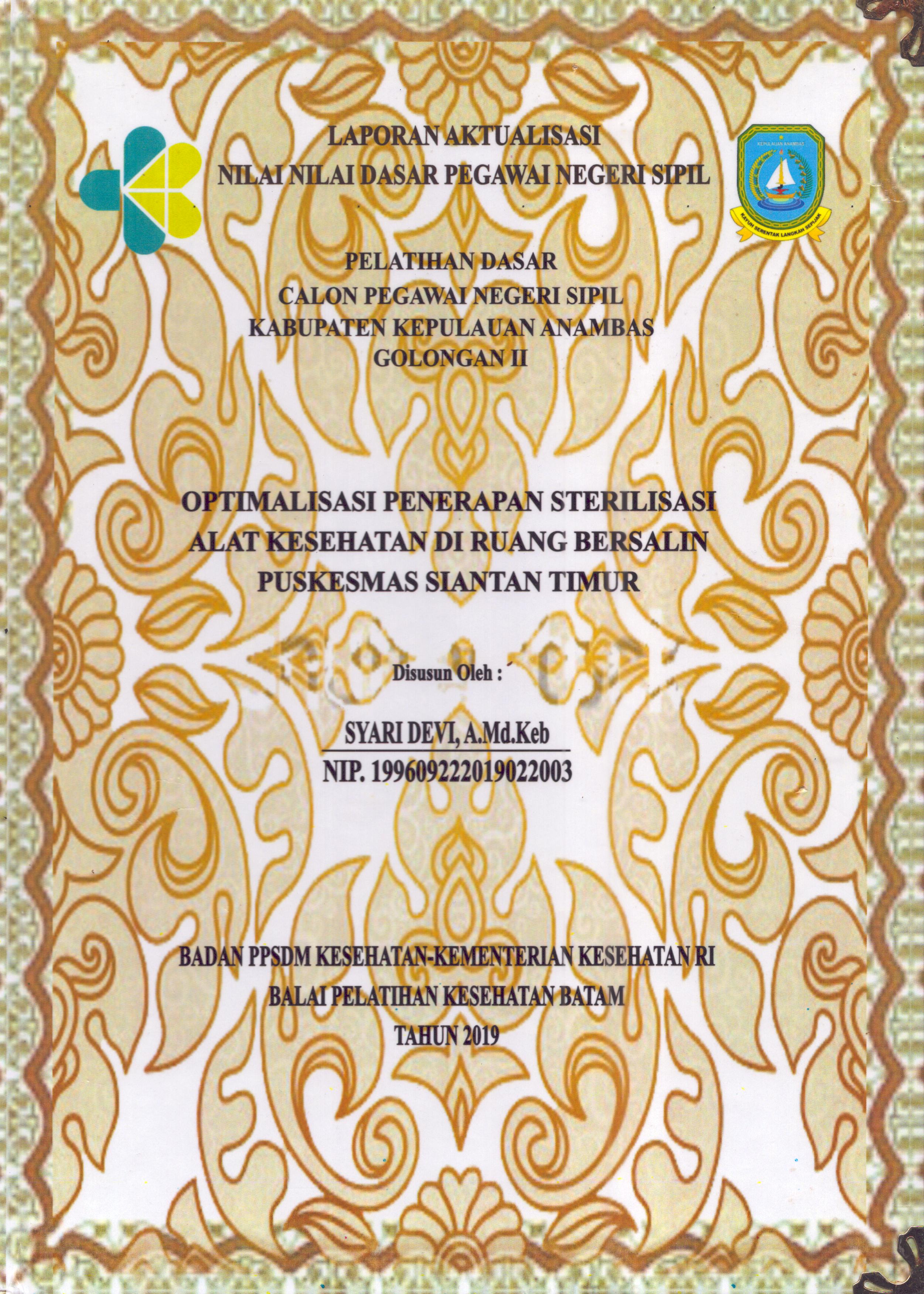 Cover Optimalisasi Penerapan Sterilisasi Alat Kesehatan Di Ruang Bersalin Puskesmas Siantan Timur :  Pelatihan Dasar Calon Pegawai Negeri Sipil  Golongan II Kabupaten Kepulauan Anambas / Syari Devi,A.Md.Keb