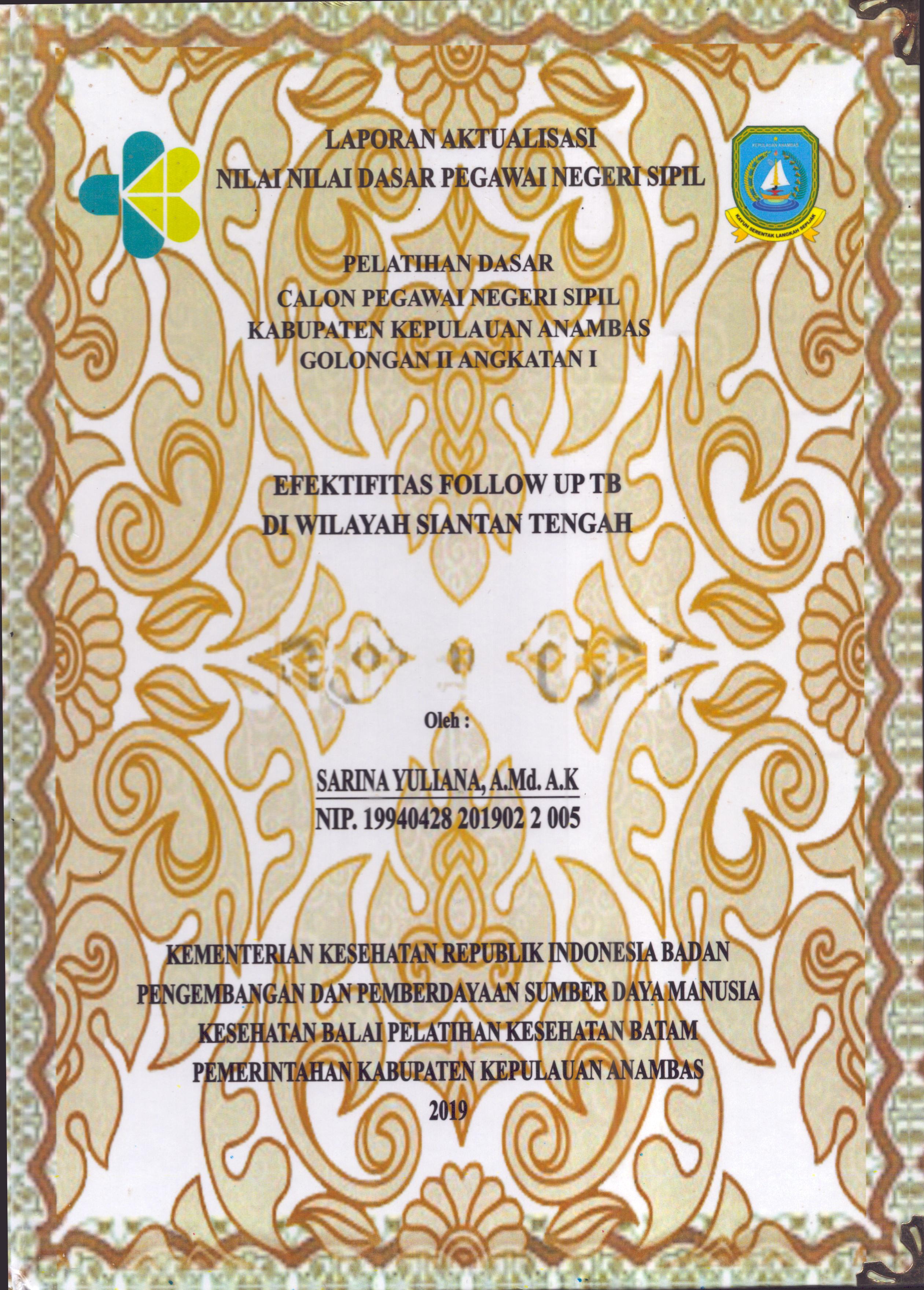 Cover Efektifitas Follow Up TB Di Wilayah Siantan Tengah :  Pelatihan Dasar Calon Pegawai Negeri Sipil  Golongan II Kabupaten Kepulauan Anambas / Sarina Yuliana,A.Md.A.K