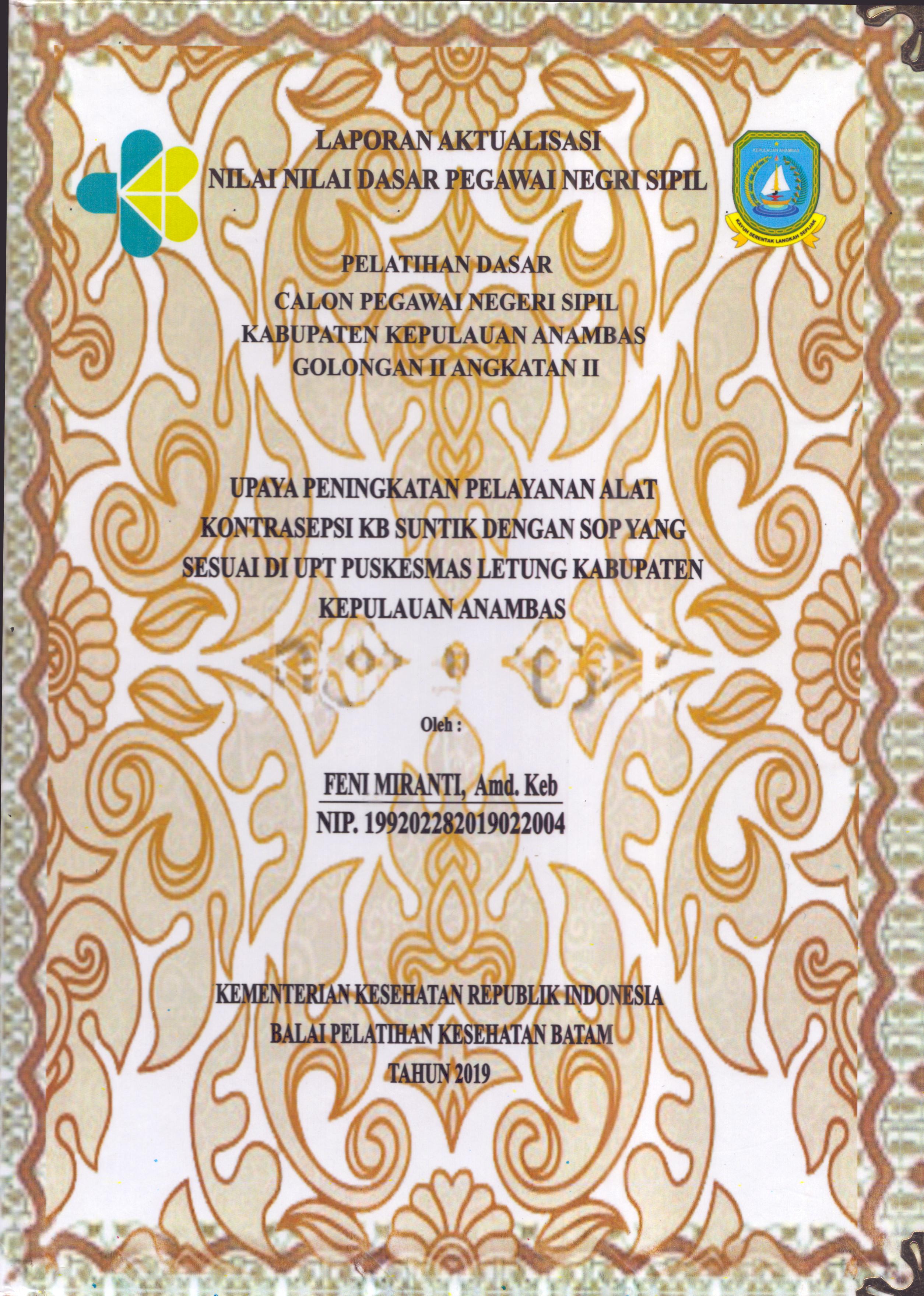 Cover Upaya Peningkatan Pelayanan Alat Kontrasepsi Kb Suntik dengan SOP yang Sesuai Di UPT Puskesmas Letung Kabupaten Kepulauan Anambas :  Pelatihan Dasar Calon Pegawai Negeri Sipil  Golongan II Kabupaten Kepulauan Anambas / Feni Miranti,A.Md.Keb