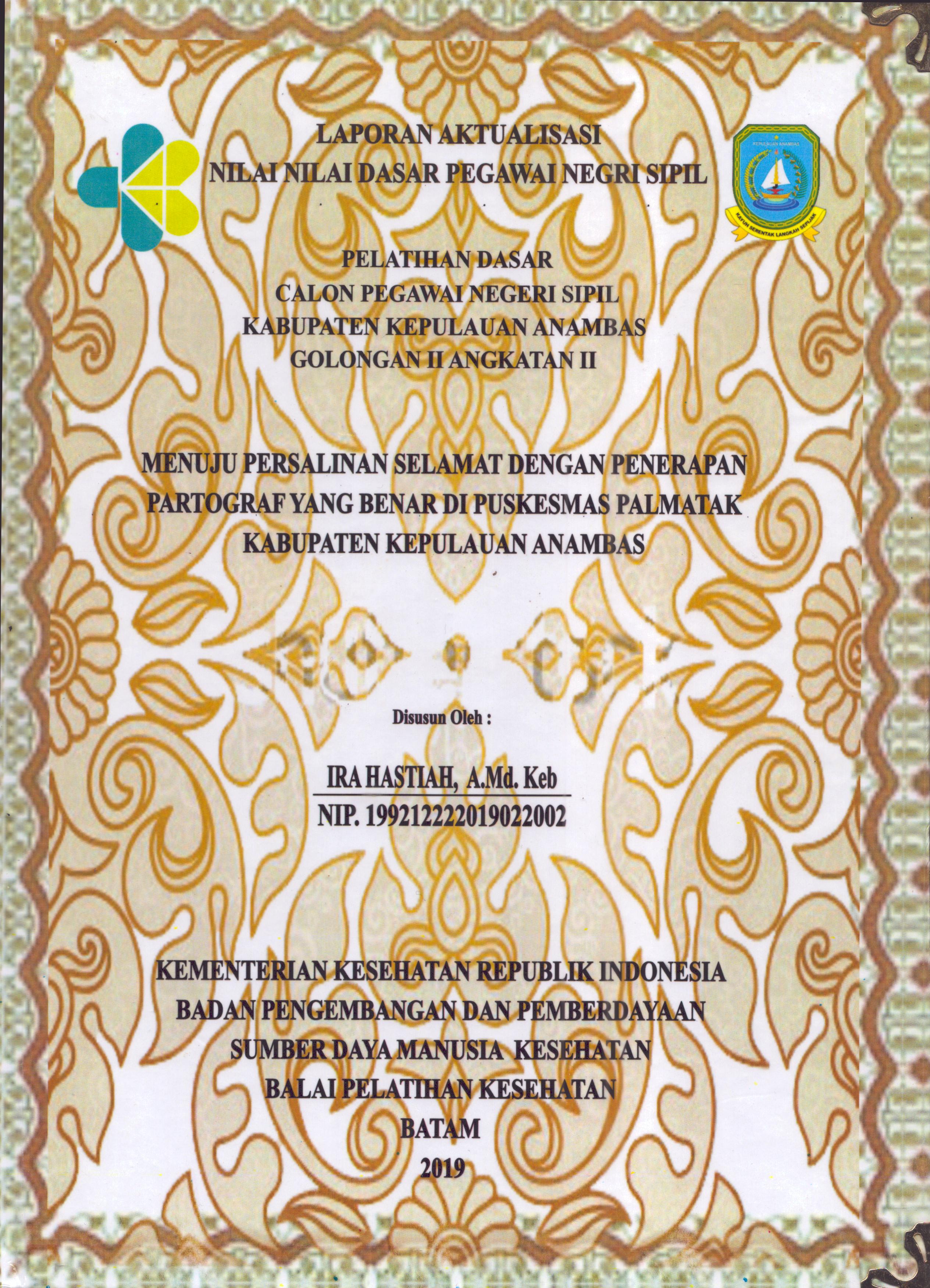 Cover Menuju Persalinan Selamat dengan Penerapan Partograf yang Benar Di Puskesmas Palmatak Kabupaten Kepulauan Anambas :  Pelatihan Dasar Calon Pegawai Negeri Sipil  Golongan II Kabupaten Kepulauan Anambas / Ira Hastiah,A.Md.Keb