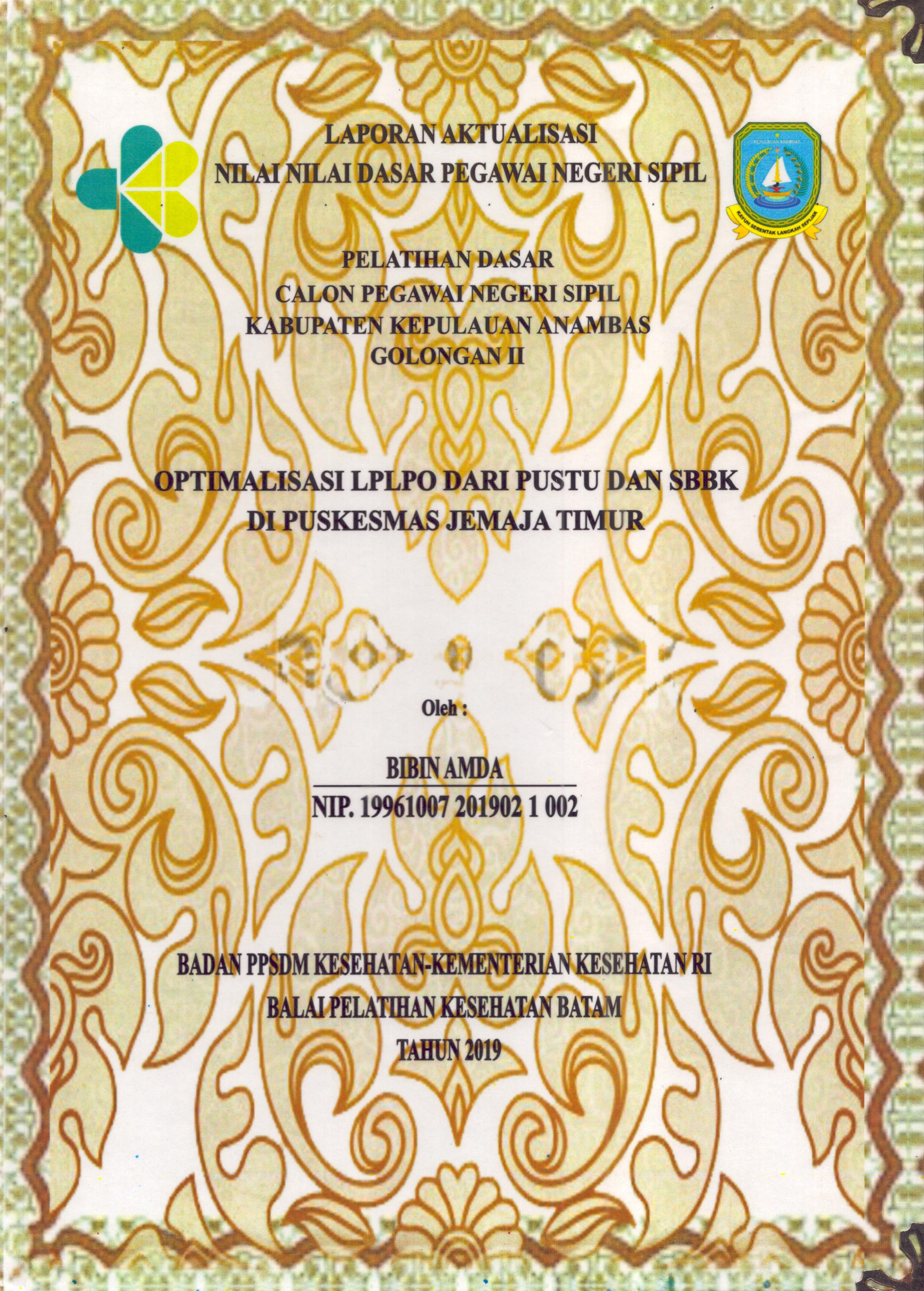 Cover Optimalisasi LPLPO dari Pustu dan SBBK Di Puskesmas Jemaja Timur :  Pelatihan Dasar Calon Pegawai Negeri Sipil  Golongan II Kabupaten Kepulauan Anambas / Bibin Amda,A.Md.Kes