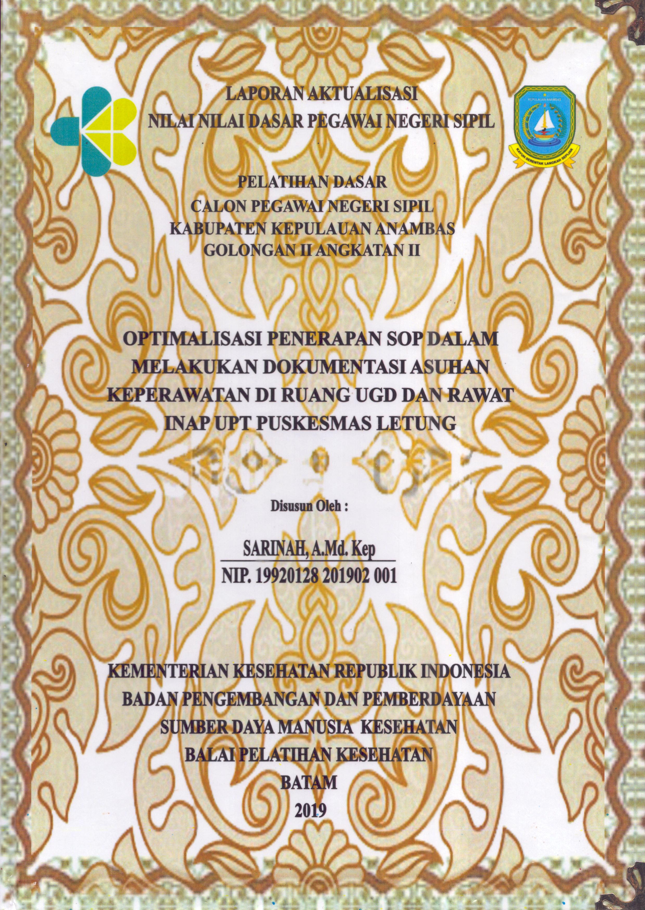Cover Optimalisasi Penerapan SOP dalam Melakukan Dokumentasi Asuhan Keperawatan Di Ruang UGD dan Rawat Inap UPT Puskesmas Letung :  Pelatihan Dasar Calon Pegawai Negeri Sipil  Golongan II Kabupaten Kepulauan Anambas / Sarinah,A.Md.Kep