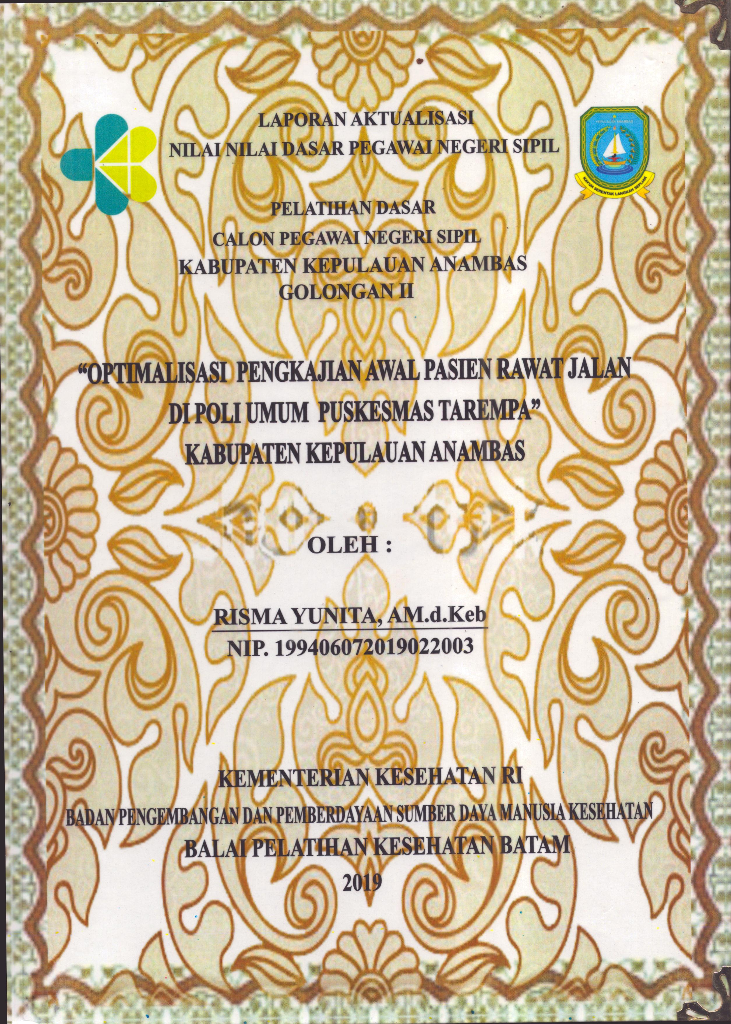 Cover Optimalisasi Pengkajian Awal Pasien Rawat Jalan Di Poli Umum Puskesmas Tarempa" Kabupaten Kepulauan Anambas :  Pelatihan Dasar Calon Pegawai Negeri Sipil  Golongan II Kabupaten Kepulauan Anambas / Risma Yunita,A.Md.Keb