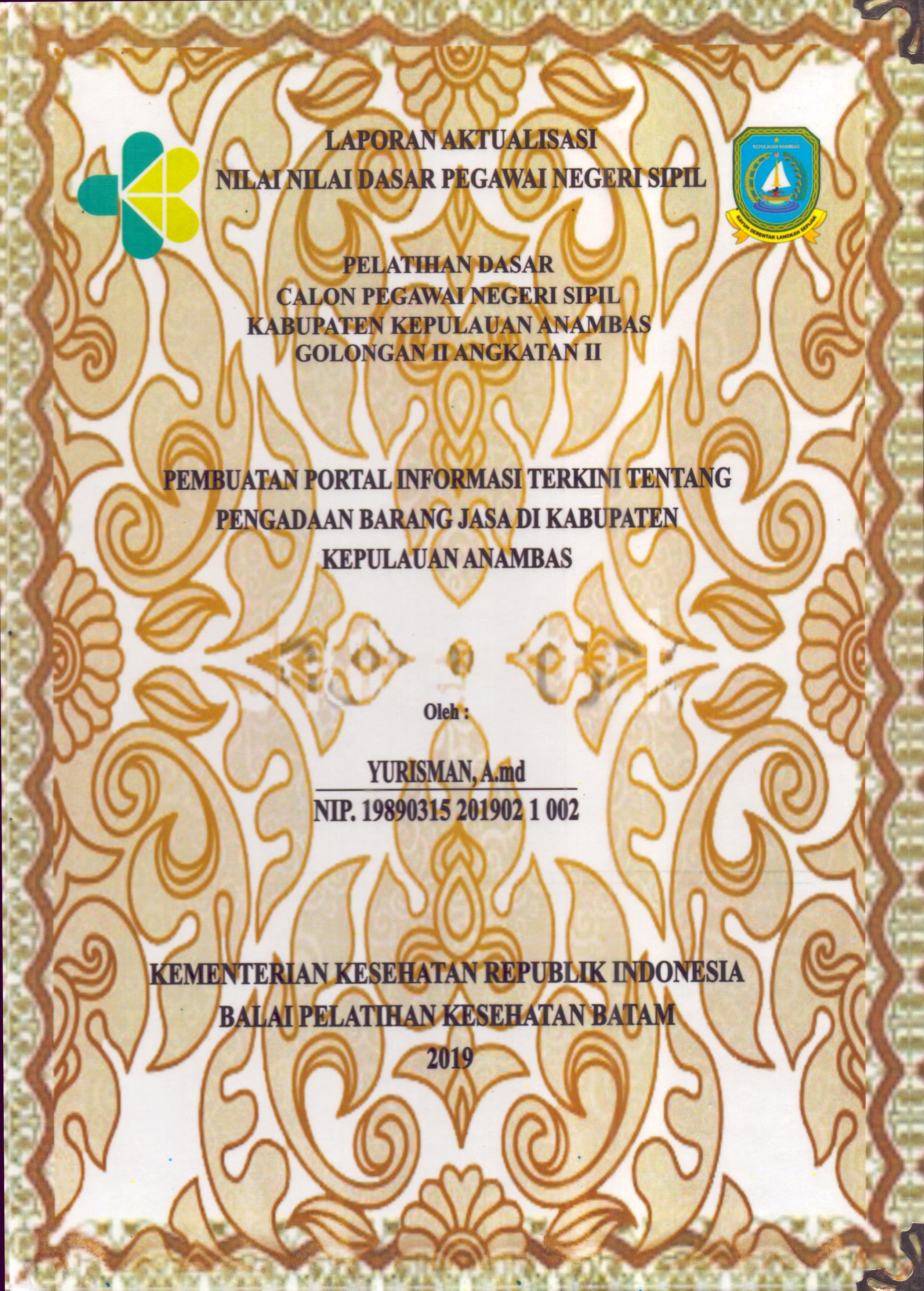 Cover Pembuatan Portal Informasi Terkini Tentang Pengadaan Barang Jasa Di Kabupaten Kepulauan Anambas :  Pelatihan Dasar Calon Pegawai Negeri Sipil  Golongan II Kabupaten Kepulauan Anambas / Yurisman,A.Md