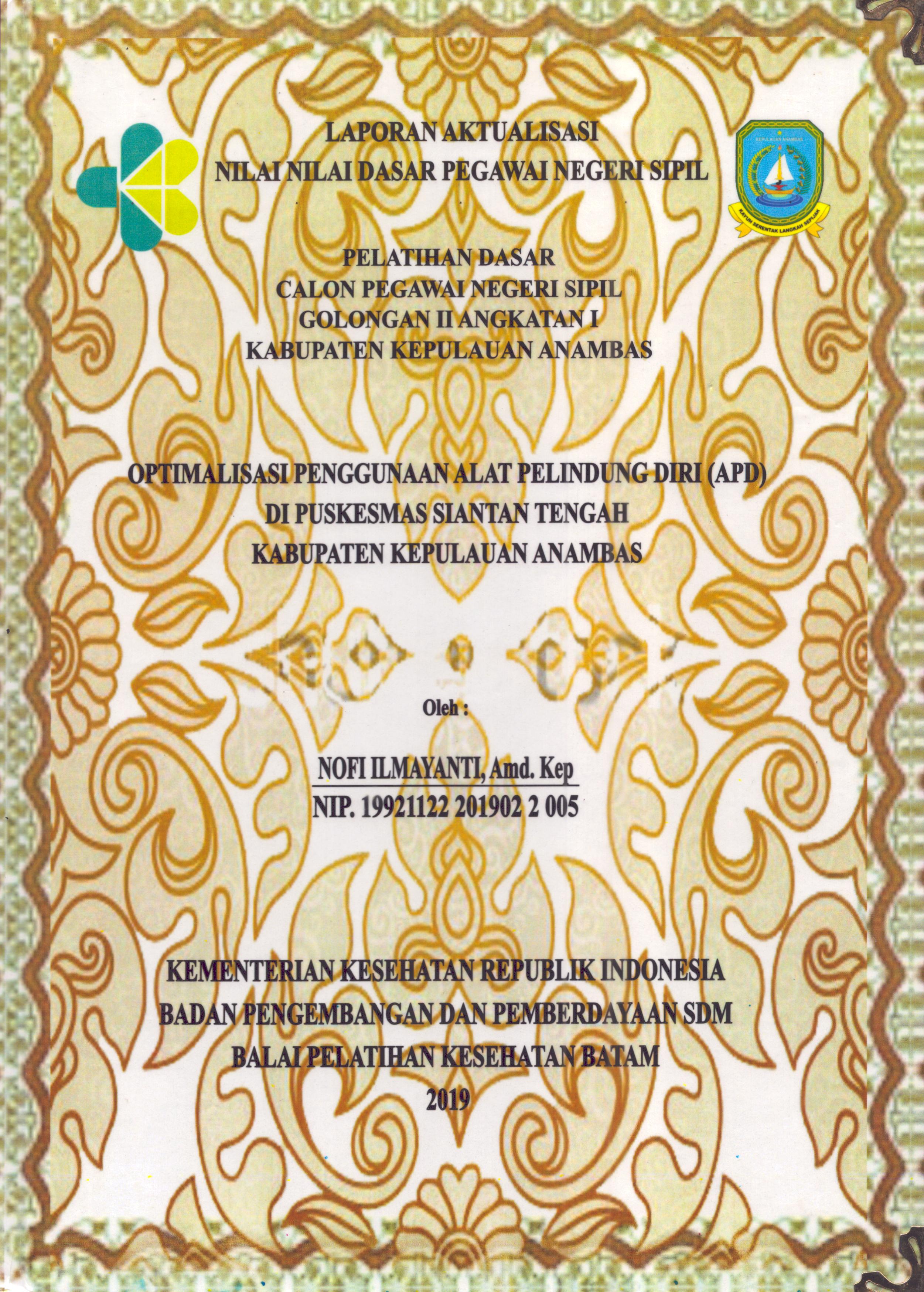 Cover Optimalisasi Penggunaan Alat Pelindung Diri (APD) Di Puskesmas Siantan Tengah Kabupaten Kepulauan Anambas :  Pelatihan Dasar Calon Pegawai Negeri Sipil  Golongan II Kabupaten Kepulauan Anambas / Nofi Ilmayanti,A.Md.Kep
