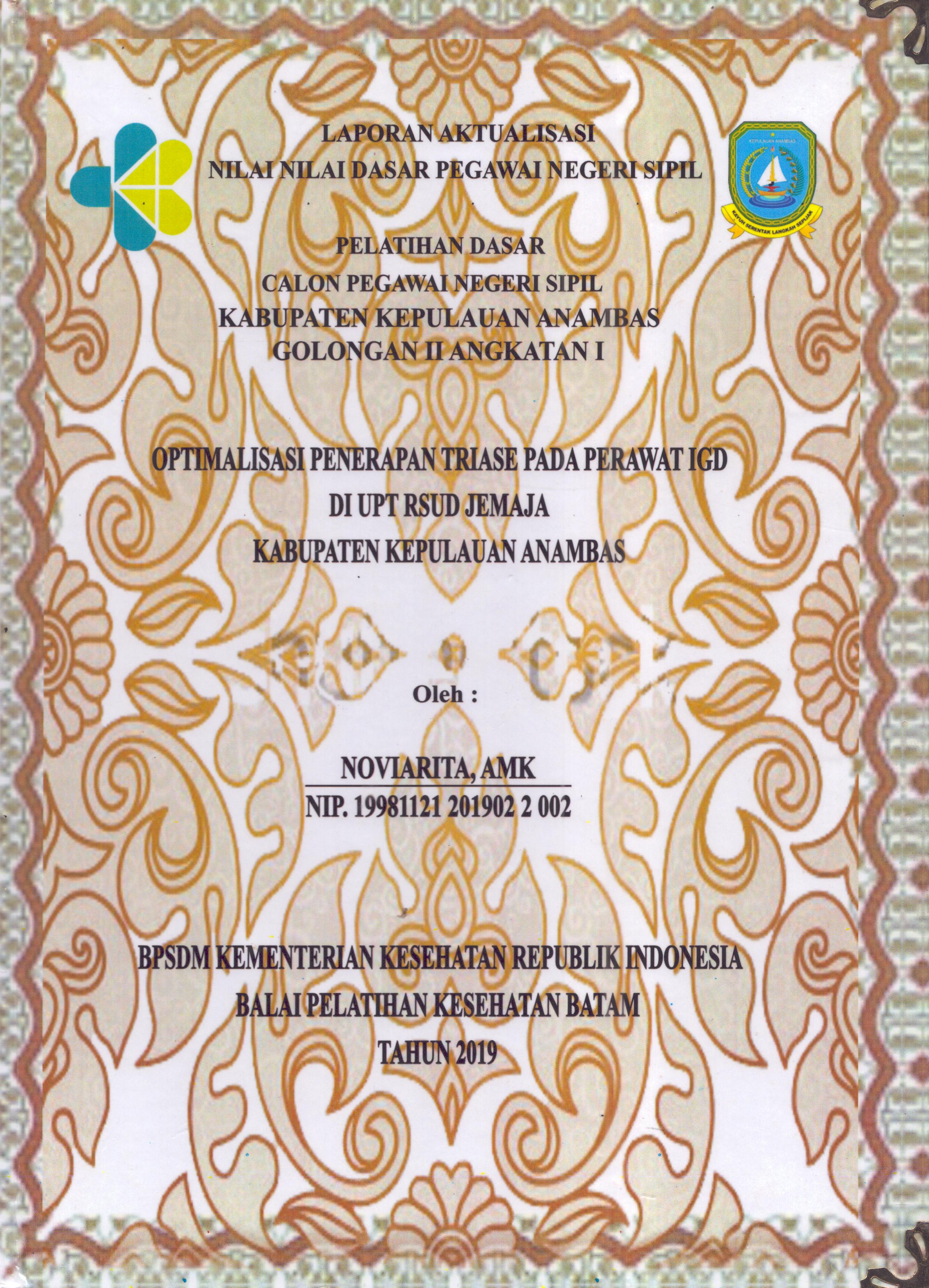Cover Optimalisasi Penerapan Triase pada Perawat IGD Di UPT RSUD Jemaja Kabupaten Kepulauan Anambas :  Pelatihan Dasar Calon Pegawai Negeri Sipil  Golongan II Kabupaten Kepulauan Anambas / Noviarita,AMK