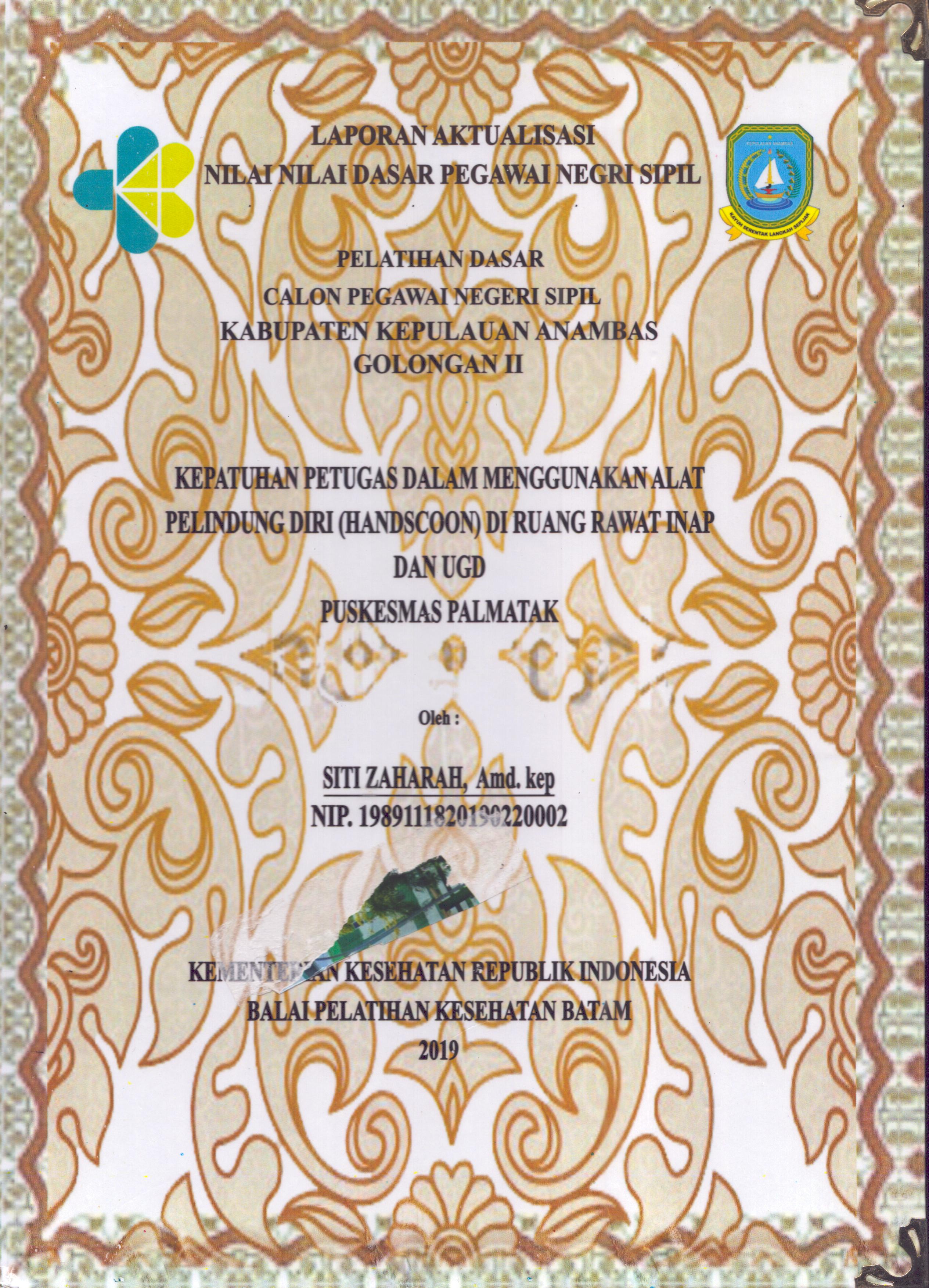 Cover Kepatuhan Petugas dalam Menggunakan Alat Pelindung Diri (Handscoon) Di Ruang Rawat Inap dan UGD Puskesmas Palmatak :  Pelatihan Dasar Calon Pegawai Negeri Sipil  Golongan II Kabupaten Kepulauan Anambas / Siti Zaharah,A.Md.Kep