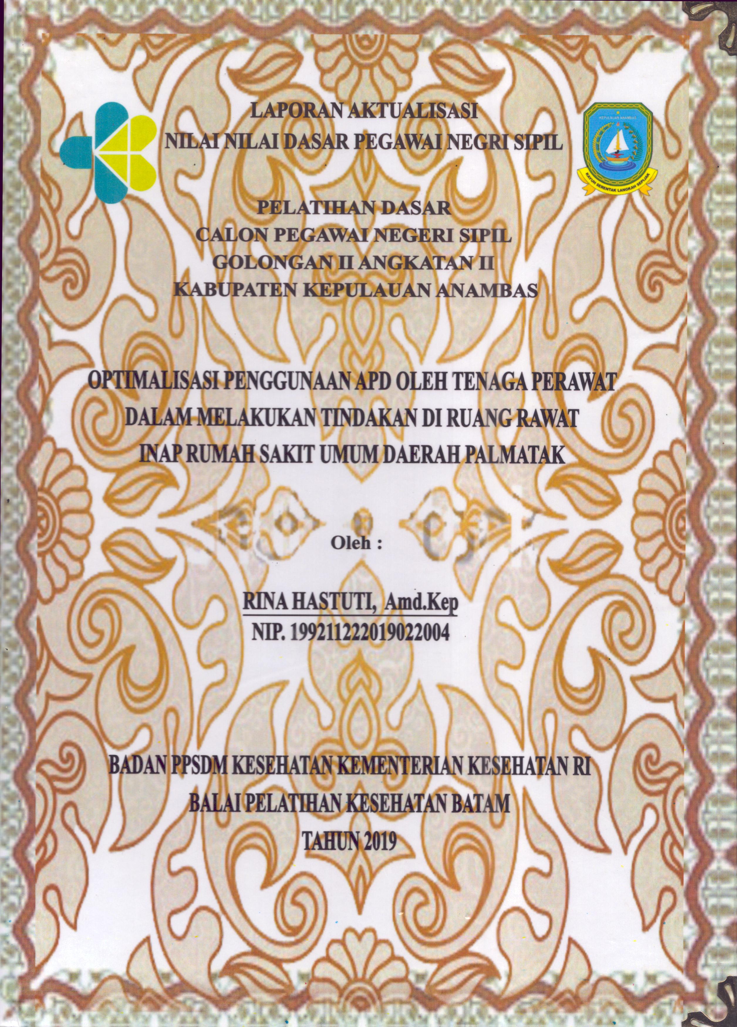 Cover Optimalisasi Penggunaan APD oleh Tenaga Perawat dalam Melakukan Tindakan Di Ruang Rawat Inap Rumah Sakit umum Daerah Palmatak :  Pelatihan Dasar Calon Pegawai Negeri Sipil  Golongan II Kabupaten Kepulauan Anambas / Rina Hastuti,A.Md.Kep