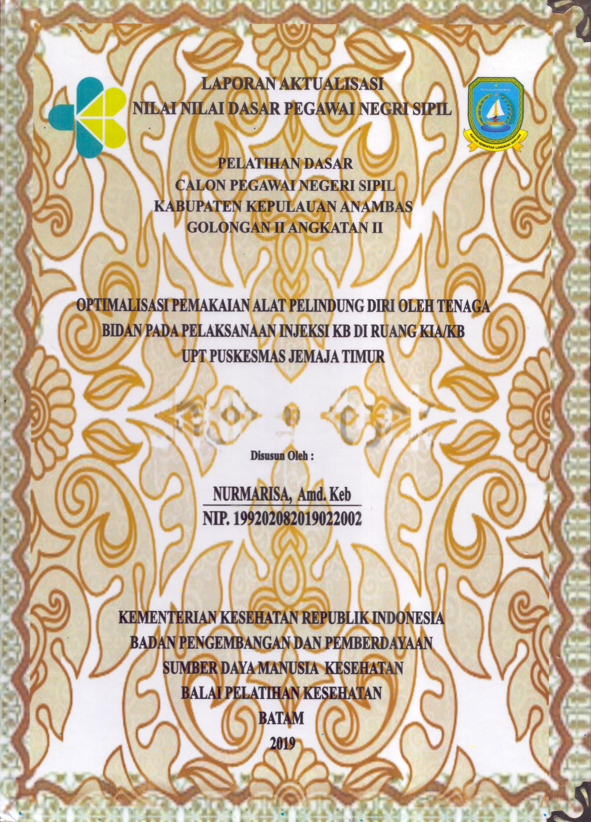 Cover Optimalisasi Pemakaian Alat Pelindung Diri oleh Tenaga Bidan pada Pelaksanaan Injeksi KB DI Ruang KIA/KB UPT Puskesmas Jemaja Timur :  Pelatihan Dasar Calon Pegawai Negeri Sipil  Golongan II Kabupaten Kepulauan Anambas / Nurmarisa,A.Md.Keb