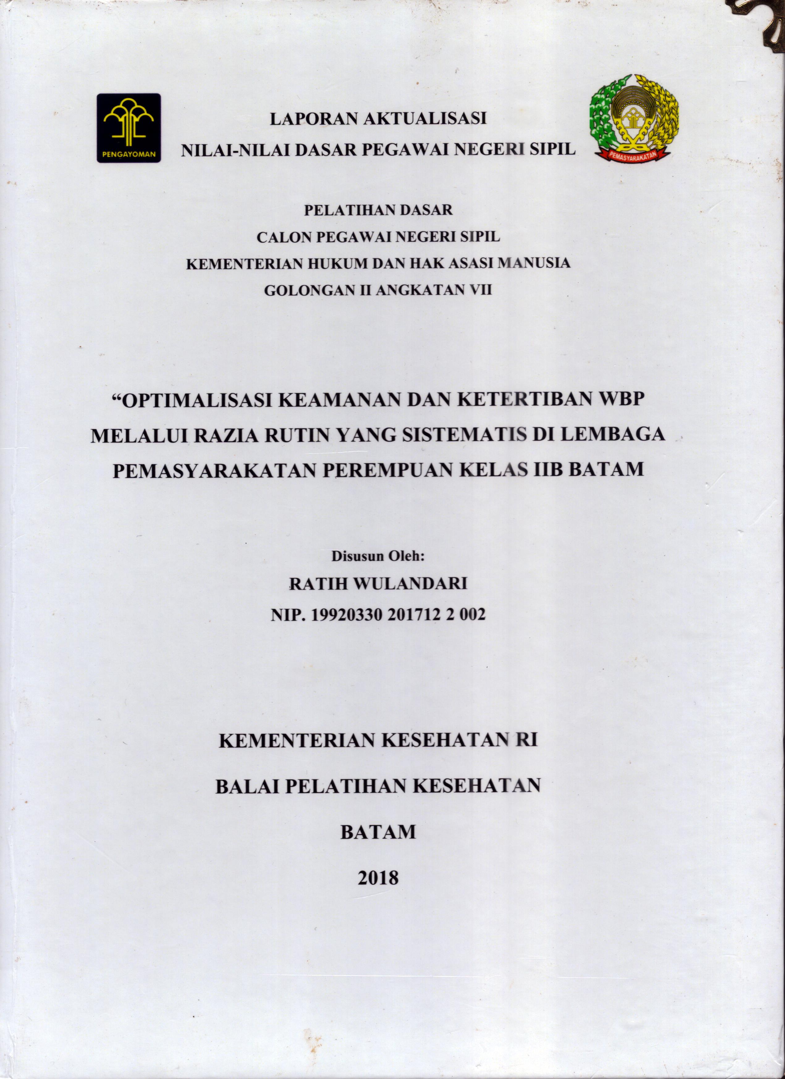 Cover Optimalisasi Keamanan dan Ketertiban WBP Melalui Razia Rutin yang Sistematis Di Lembaga Pemasyarakatan Perempuan Kelas IIB Batam :  Pelatihan Dasar Calon Pegawai Negeri Sipil  Golongan II Kementerian Hukum Dan Hak Asasi Manusia / Ratih Wulandari