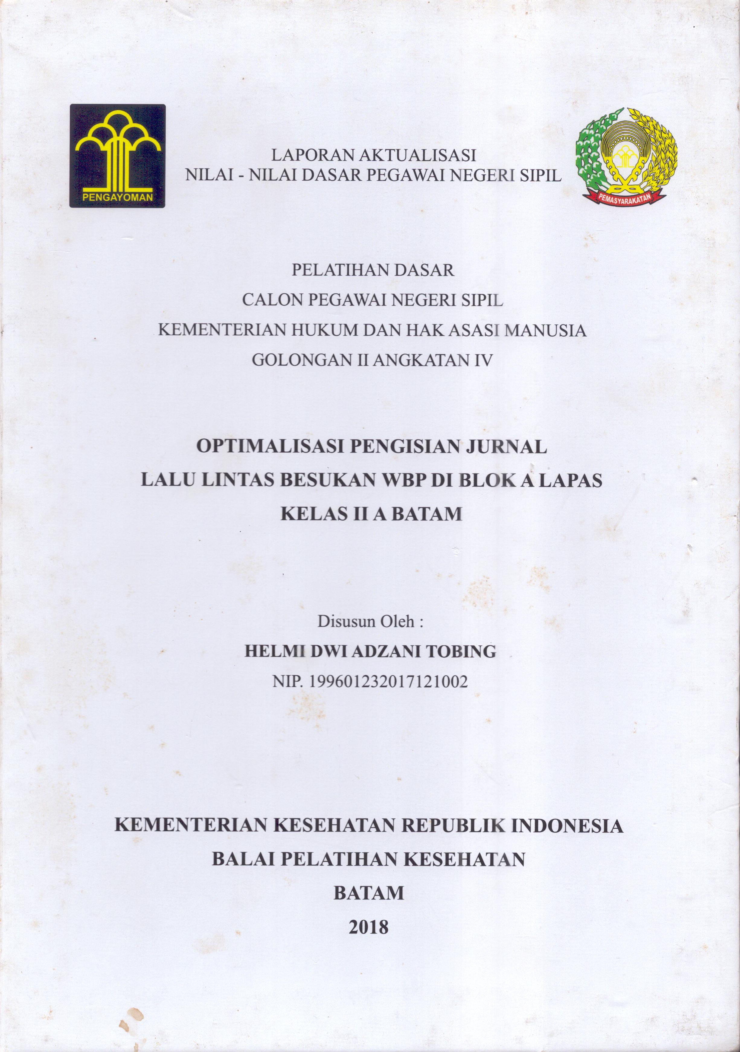 Cover Optimalisasi Pengisian Jurnal Lalu Lintas Besukan WBP Di Blok A Lapas Kelas II A Batam :  Pelatihan Dasar Calon Pegawai Negeri Sipil  Golongan II Kementerian Hukum Dan Hak Asasi Manusia / Helmi Dwi Adzani Tobing