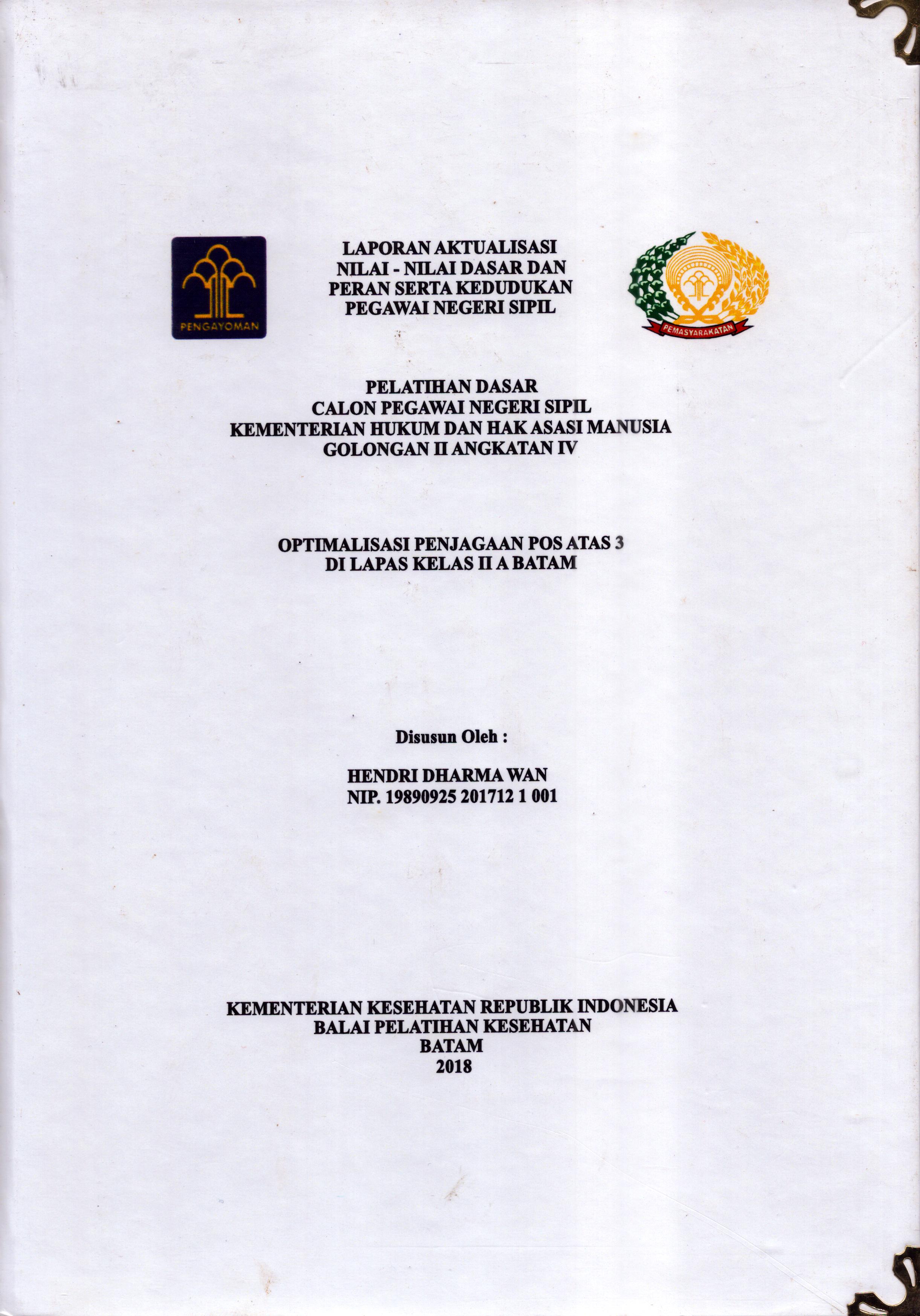 Cover Optimalisasi Penjagaan Pos Atas 3 Di Lapas Kelas II A Batam :  Pelatihan Dasar Calon Pegawai Negeri Sipil  Golongan II Kementerian Hukum Dan Hak Asasi Manusia / Hendri Dharma Wan