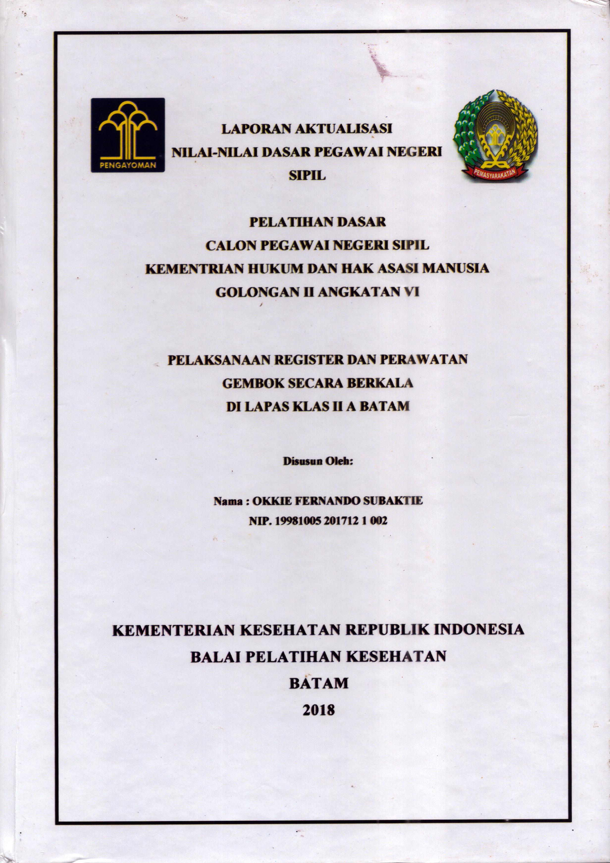 Cover Pelaksanaan Register dan Perawatan Gembok Secara Berkala Di Lapas Klas II A Batam :  Pelatihan Dasar Calon Pegawai Negeri Sipil  Golongan II Kementerian Hukum Dan Hak Asasi Manusia / Okkie Fernando Subaktie