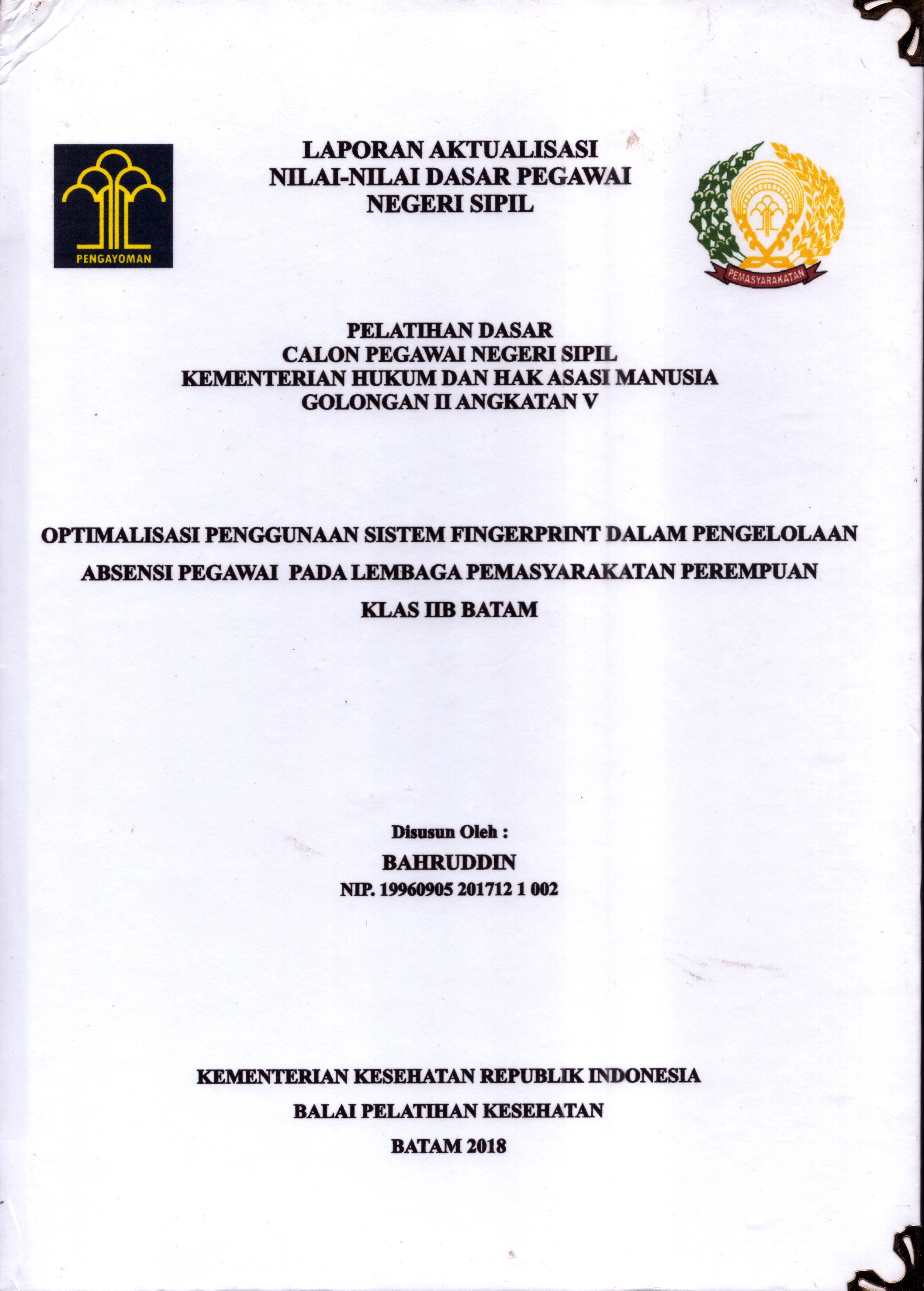 Cover Optimalisasi Penggunaan Sistem Fingerprintdalam Pengelolaan Absensi Pegawai pada Lembaga Pemasyarakatan Perempuan Klas IIB Batam :  Pelatihan Dasar Calon Pegawai Negeri Sipil  Golongan II Kementerian Hukum Dan Hak Asasi Manusia / Bahruddin