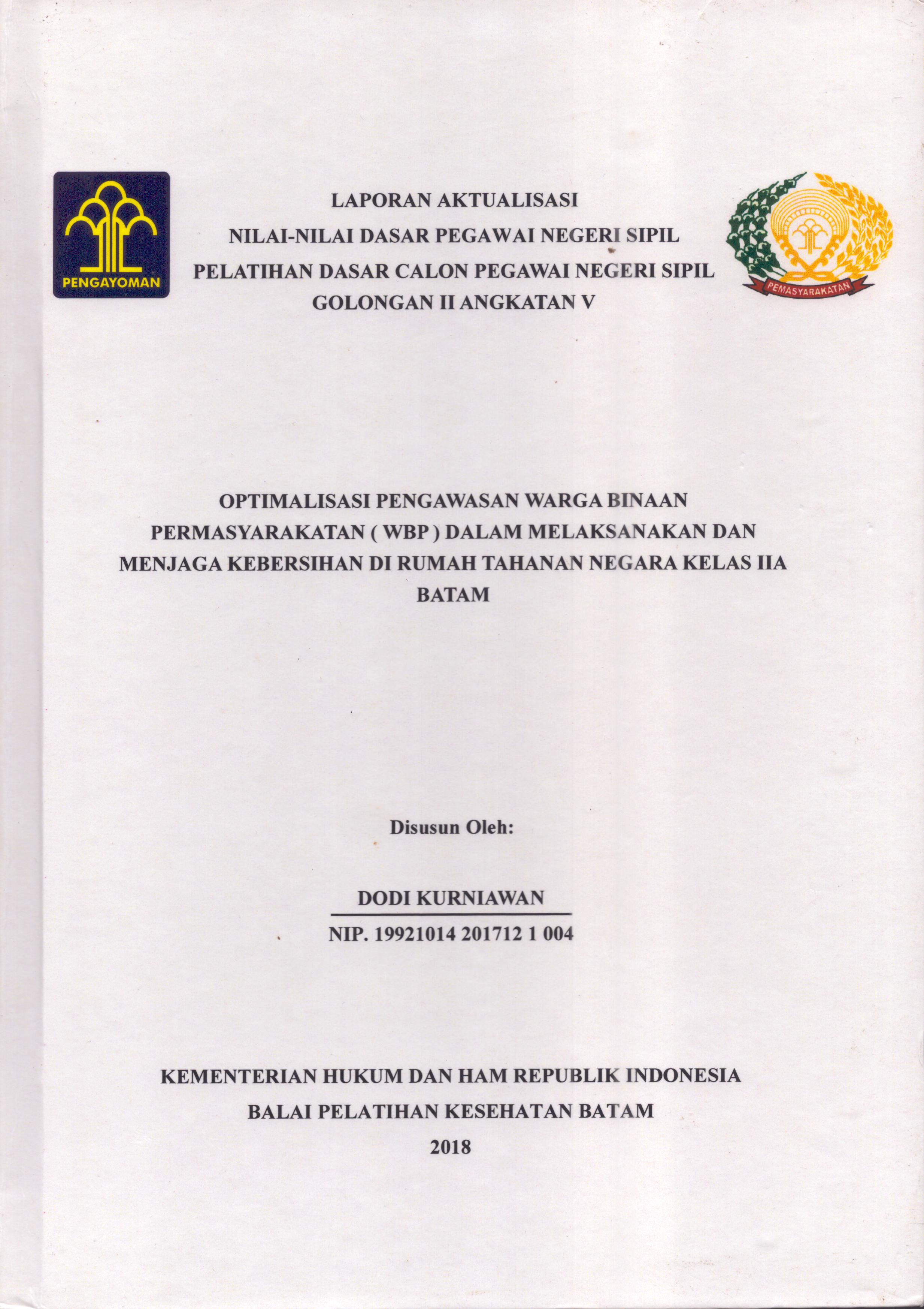 Cover Optimalisasi Pengawasan Warga Binaan Pemasyarakatan (WBP) dalam Melaksanakan dan Menjaga Kebersihan Di Rumah Tahanan Negara Kelas IIA Batam :  Pelatihan Dasar Calon Pegawai Negeri Sipil  Golongan II Kementerian Hukum Dan Hak Asasi Manusia / Dodi Kurniawan