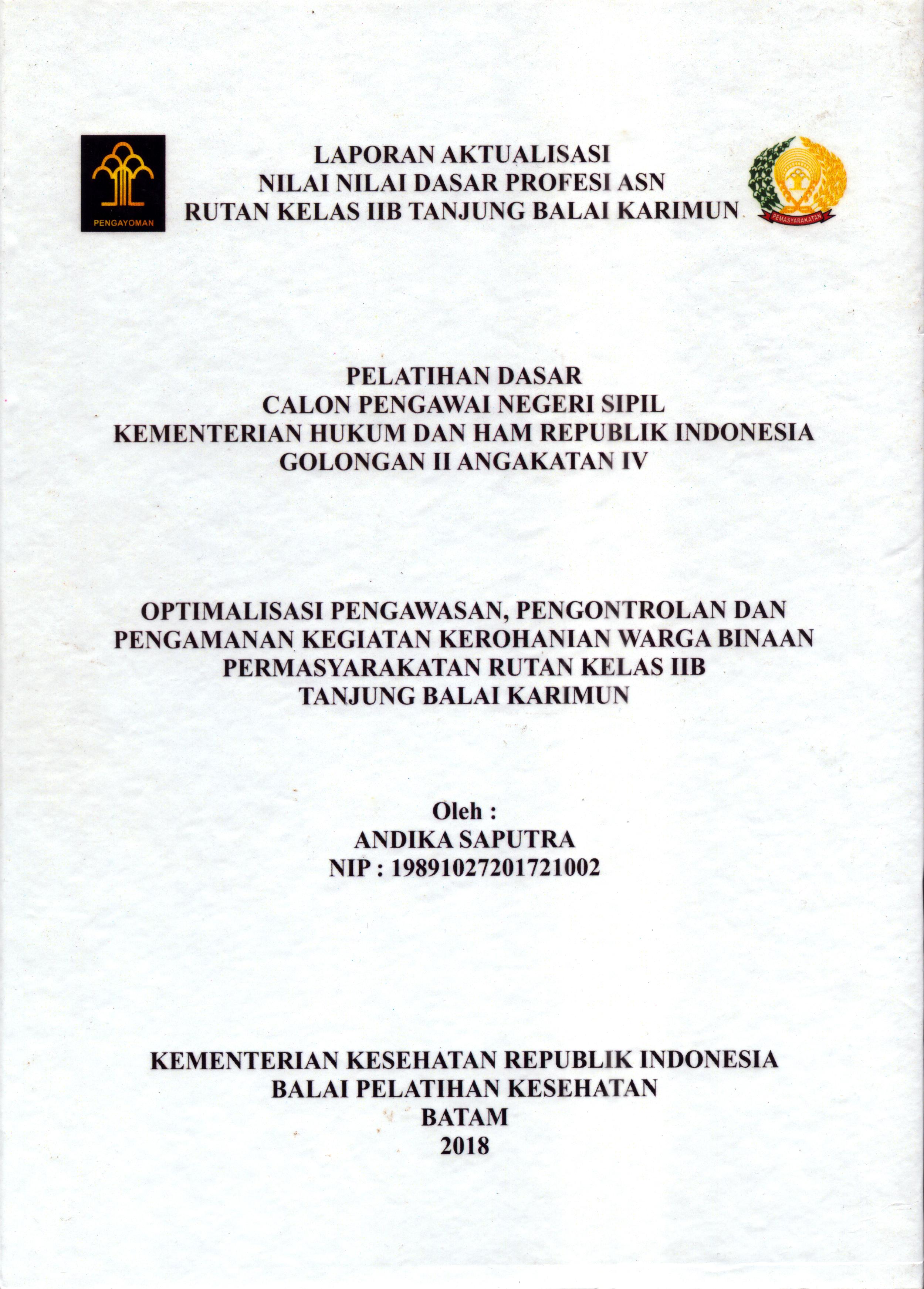 Cover Optimalisasi Pengawasan, Pengontrolan, dan Pengamanan Kegiatan Kerohanian Warga Binaan Permasyarakatan Rutan Kelas IIB Tanjung Balai Karimun :  Pelatihan Dasar Calon Pegawai Negeri Sipil  Golongan II Kementerian Hukum Dan Hak Asasi Manusia / Andika Saputra