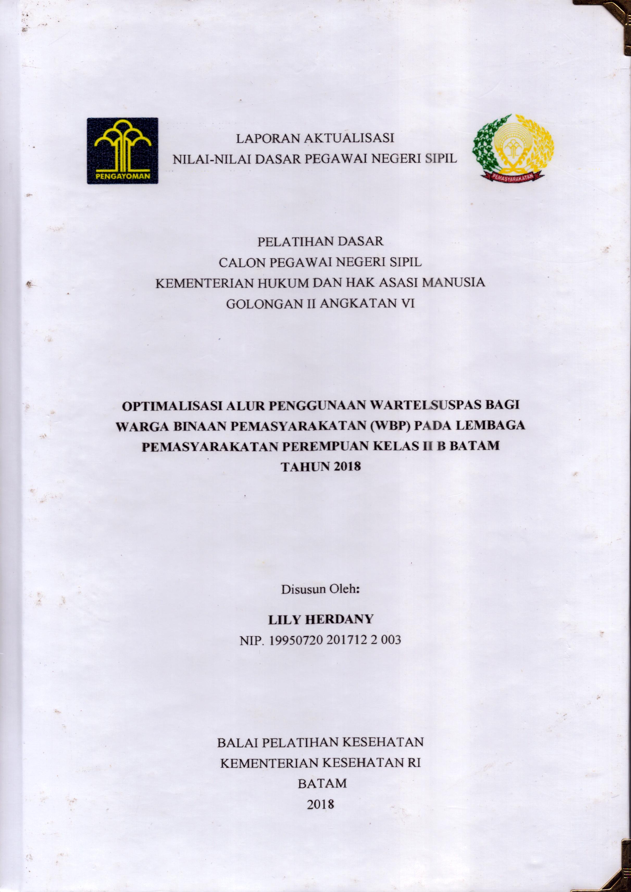 Cover Optimalisasi Alur Penggunaan Wartelsuspas bagi Warga Binaan Pemasyarakatan (WBP) pada Lembaga Pemasyarakatan Perempuan Kelas II B Batam Tahun 2018 :  Pelatihan Dasar Calon Pegawai Negeri Sipil  Golongan II Kementerian Hukum Dan Hak Asasi Manusia / Lily Herdany