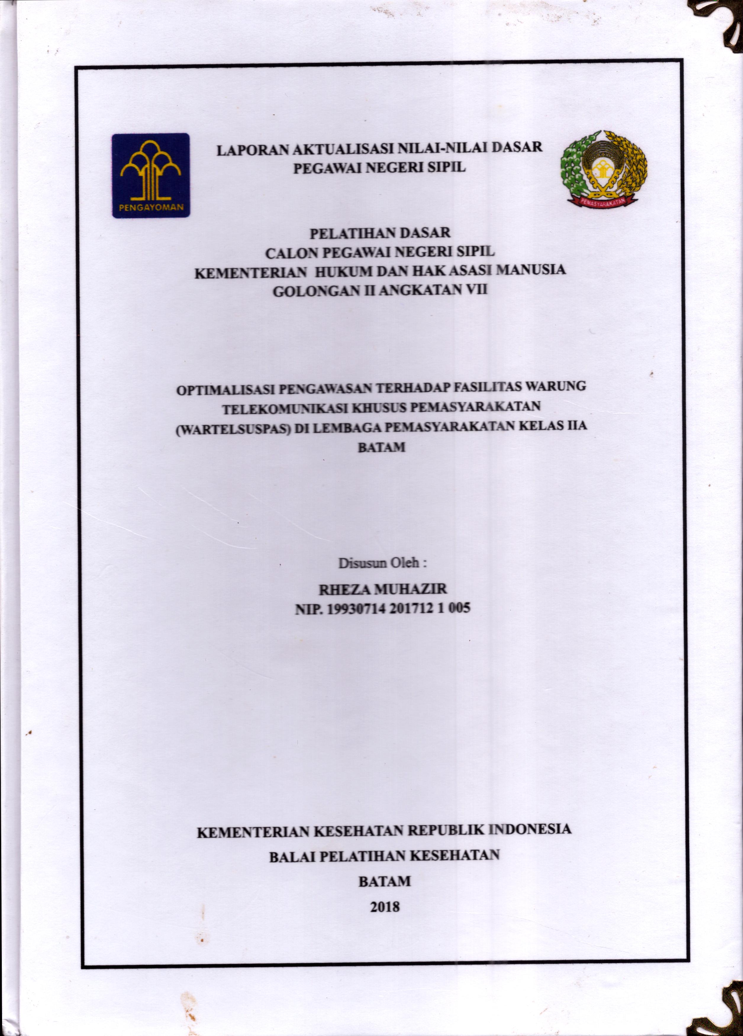 Cover Optimalisasi Pengawasan Terhadap Fasilitas Warung Telekomunikasi Khusus Pemasyarakatan (Wartelsuspas) Di Lembaga Pemasyarakatan Kelas IIA Batam :  Pelatihan Dasar Calon Pegawai Negeri Sipil  Golongan II Kementerian Hukum Dan Hak Asasi Manusia / Rheza Muhazir
