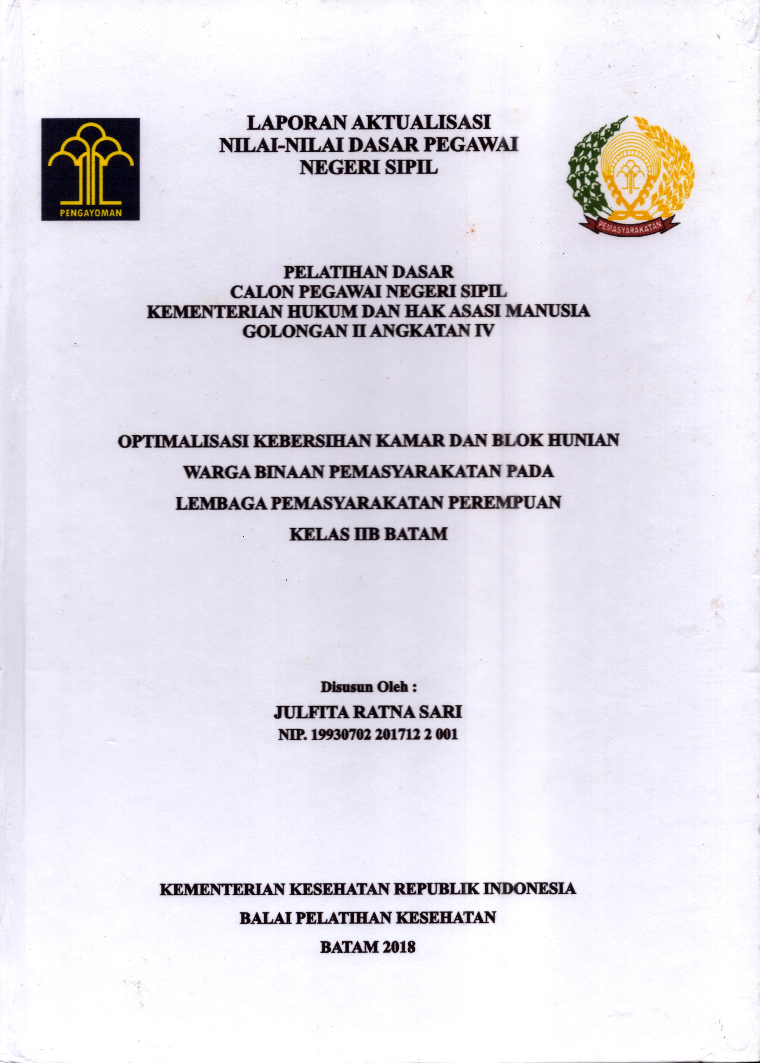 Cover Optimalisasi Kebersihan Kamar dan Blok Hunian Warga Binaan Pemasyarakatan pada Lembaga Pemasyarakatan Perempuan Kelas IIB Batam :  Pelatihan Dasar Calon Pegawai Negeri Sipil  Golongan II Kementerian Hukum Dan Hak Asasi Manusia / Julfita Ratna Sari