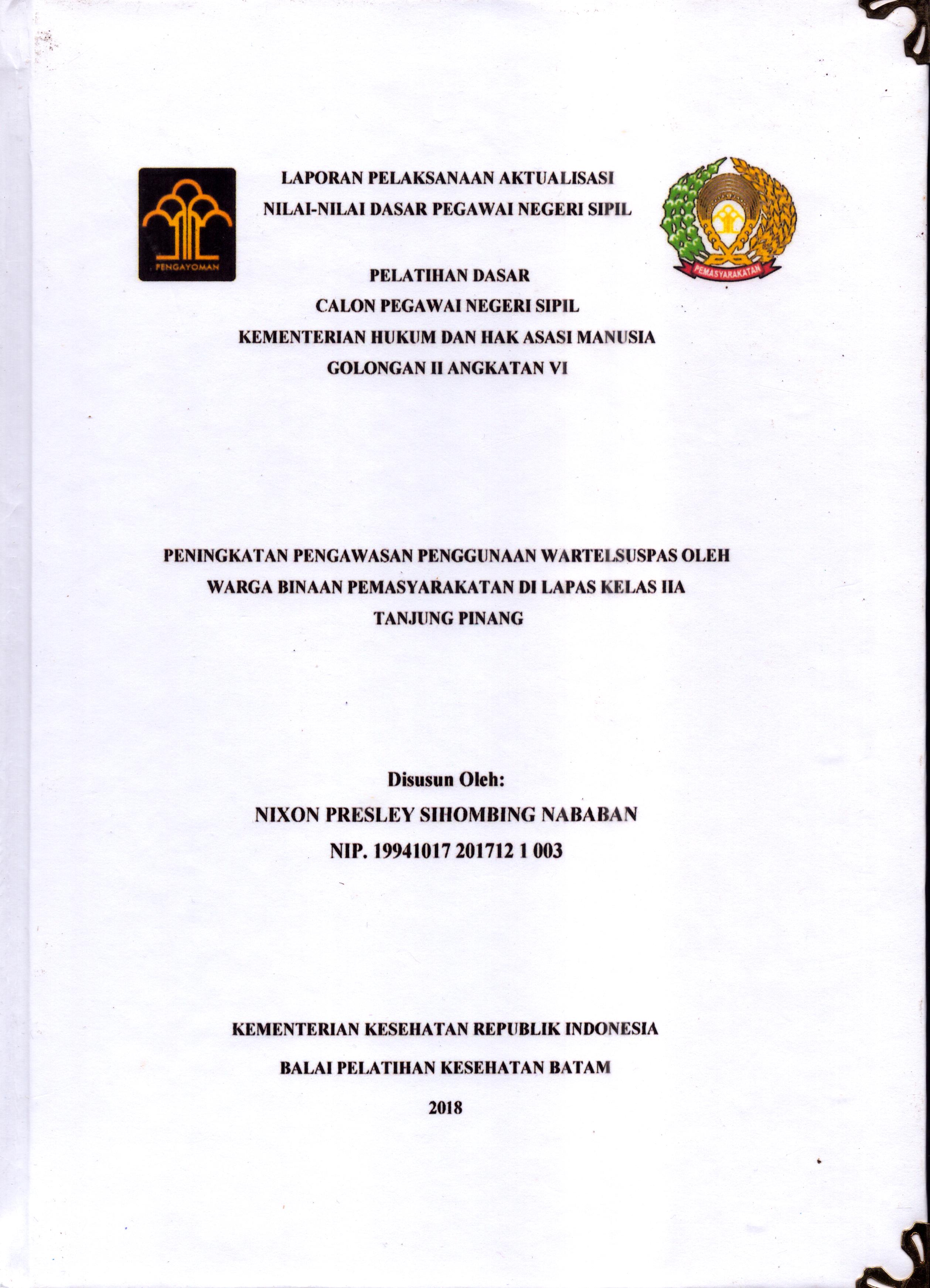 Cover Peningkatan Pengawasan Penggunaan Wartelsuspas oleh Warga Binaan pemasyarakatan Di Lapas Kelas IIA Tanjung Pinang :  Pelatihan Dasar Calon Pegawai Negeri Sipil  Golongan II Kementerian Hukum Dan Hak Asasi Manusia / Nixon Presley Sihombing Nababan