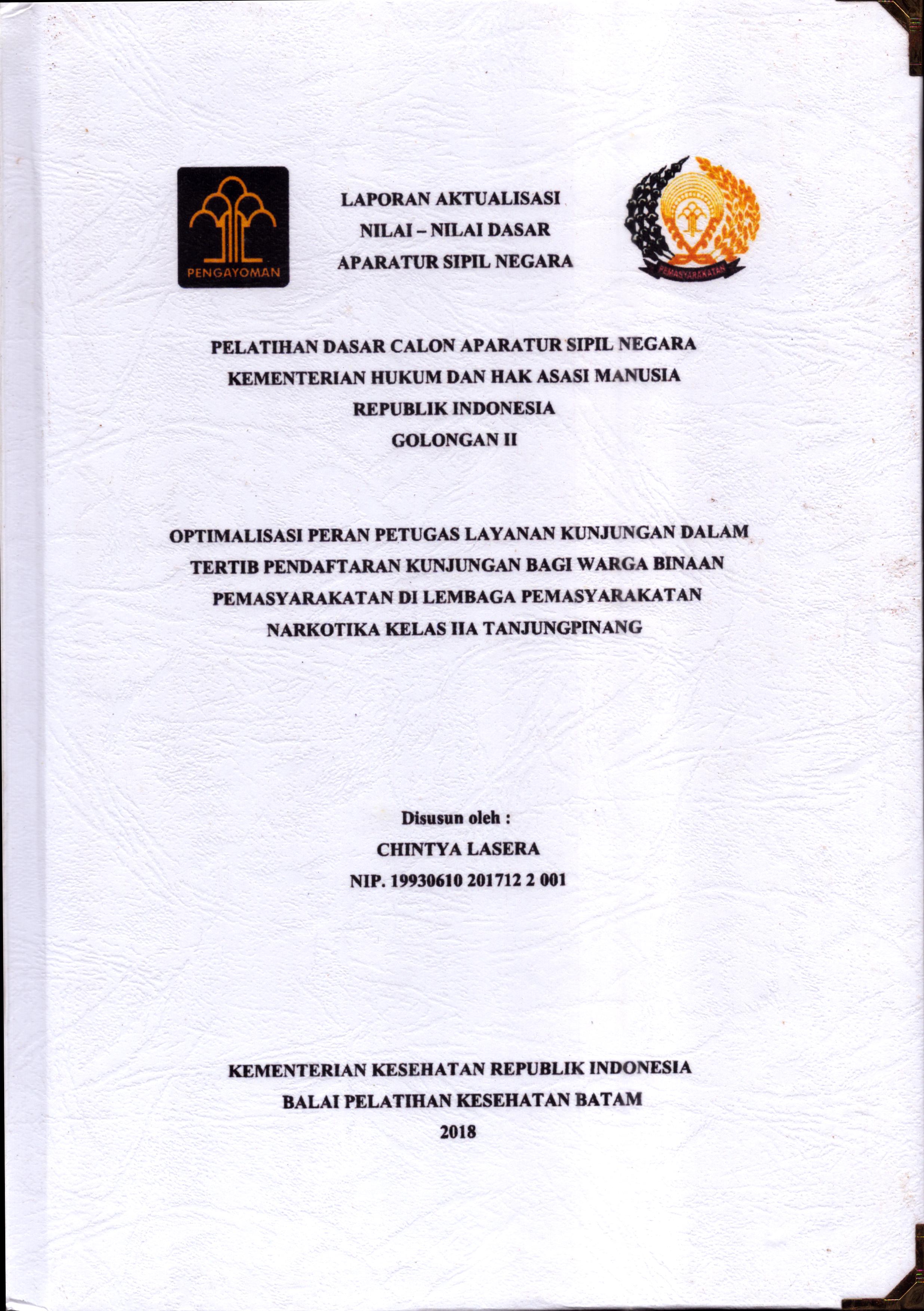 Cover Optimalisasi Peran Petugas Layanan Kunjungan dalam Tertib Pendaftaran Kunjungan bagi Warga Binaan Pemasyarakatan Di Lembaga Pemasyarakatan Narkotika Kelas IIA Tanjung Pinang :  Pelatihan Dasar Calon Pegawai Negeri Sipil  Golongan II Kementerian Hukum Dan Hak Asasi Manusia / Chintya Lasera