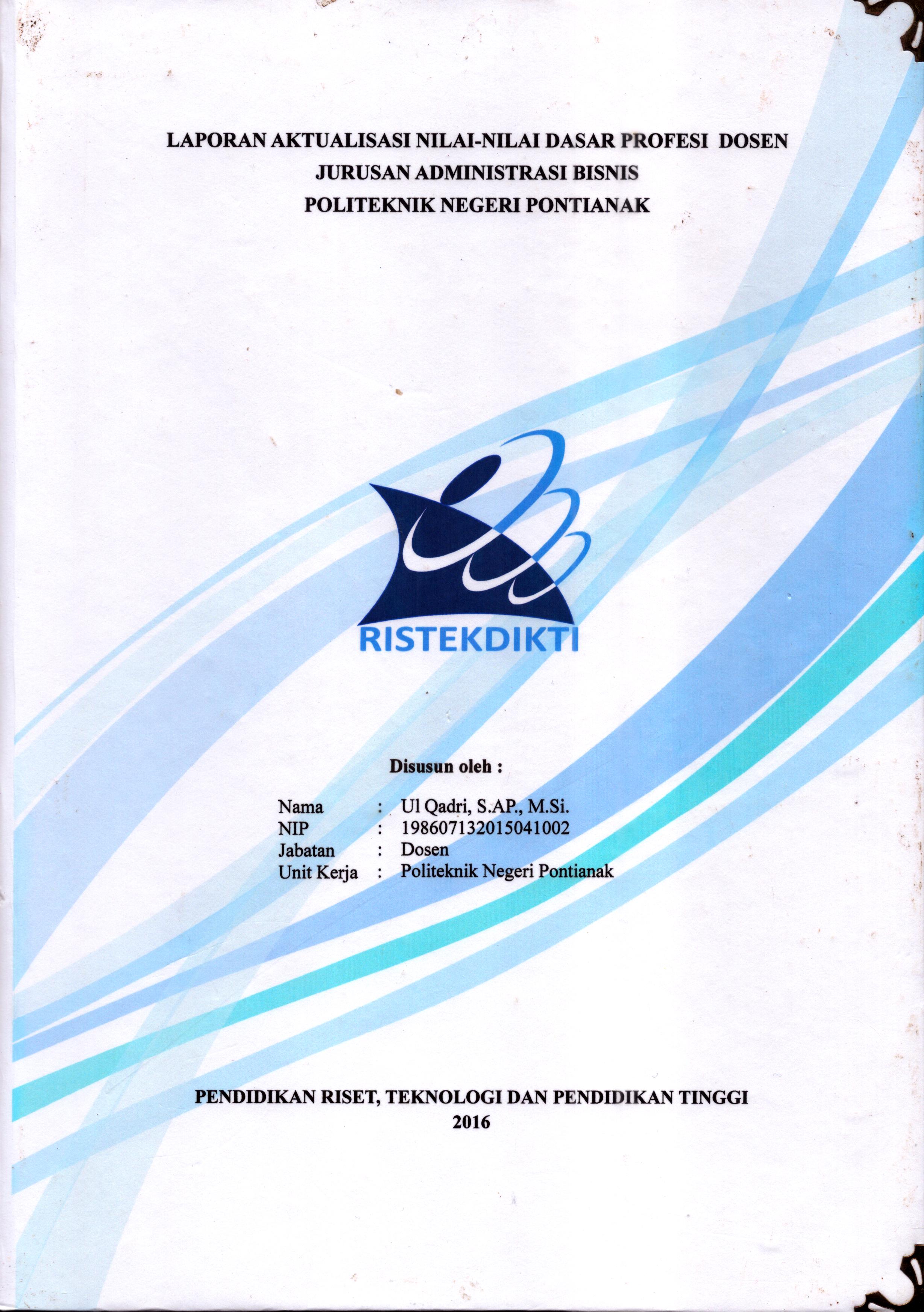 Cover Laporan Kegiatan Aktualisasi Nilai-Nilai Dasar Profesi Dosen Jurusan Administrasi Bisnis Politeknik Negeri Pontianak :  Pelatihan Dasar Calon Pegawai Negeri Sipil  Golongan III Kementerian Riset Teknologi dan Pendidikan Tinggi / UI Qadri,S.AP., M.Si