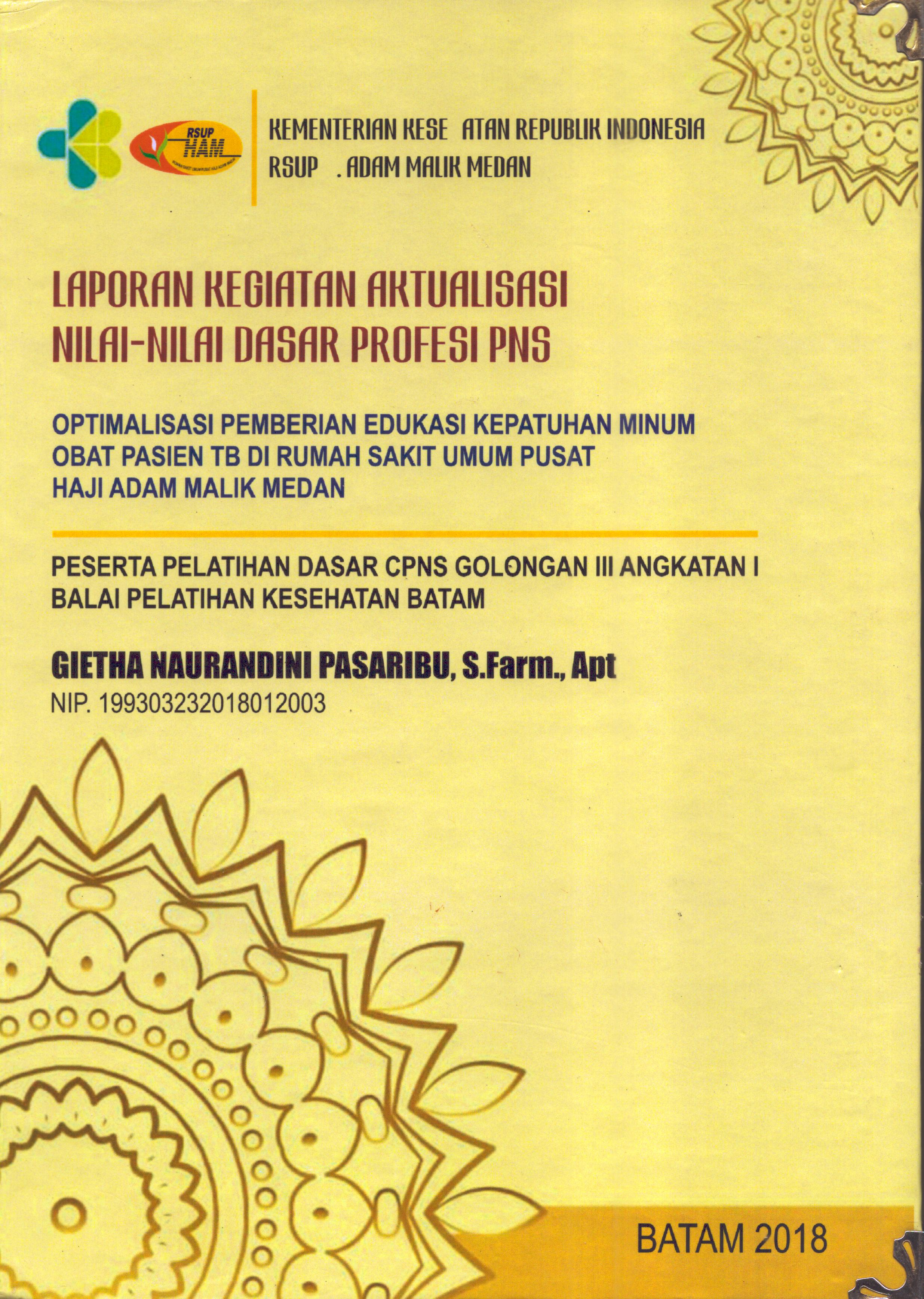 Cover Optimalisasi Pemberian Edukasi Kepatuhan Minum Obat Pasien TB Di Rumah Sakit Umum Pusat Haji Adam Malik Medan :  Pelatihan Dasar Calon Pegawai Negeri Sipil  Golongan III Kementerian kesehatan / Gietha Naurandini Pasaribu,S.Farm., Apt