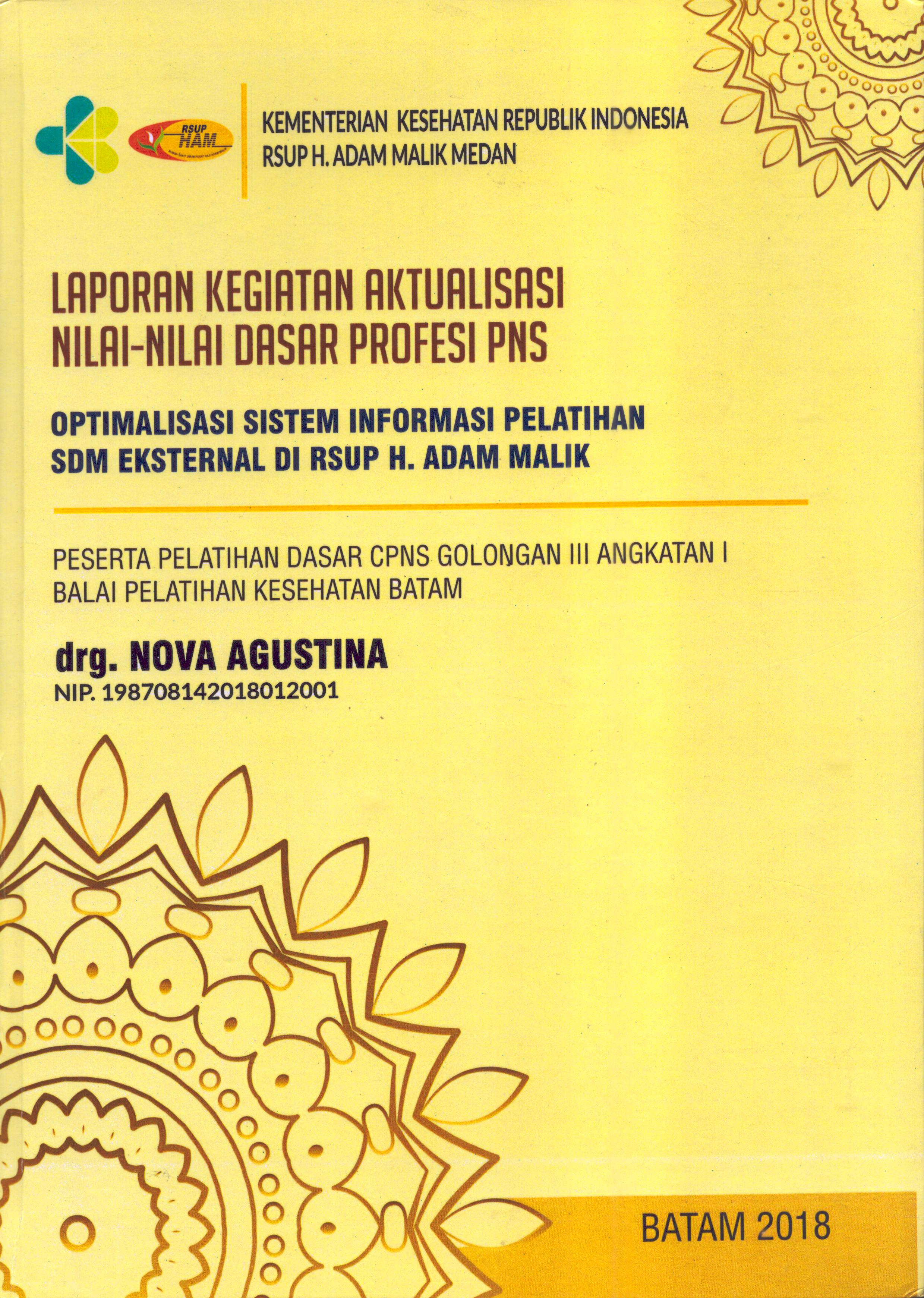 Cover Optimalisasi Sistem Informasi Pelatihan SDM Eksternal Di RSUP H.Adam Malik Medan :  Pelatihan Dasar Calon Pegawai Negeri Sipil  Golongan III Kementerian kesehatan / drg. Nova Agustina