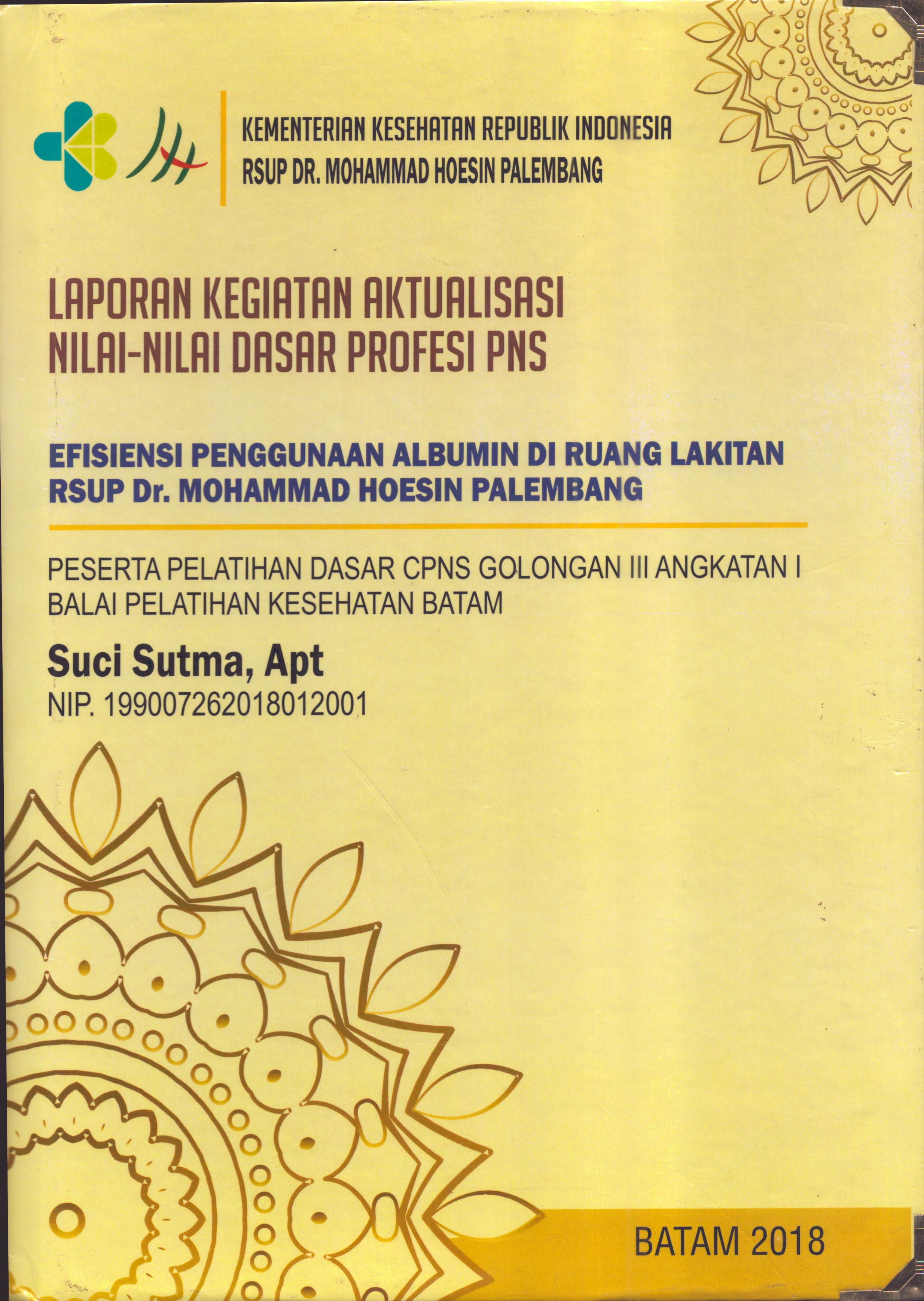 Cover Efisiensi Penggunaan Albumin Di Ruang Lakitan RSUP Dr. Mohammad Hoesin Palembang :  Pelatihan Dasar Calon Pegawai Negeri Sipil  Golongan III Kementerian kesehatan / Suci Sutma,Apt