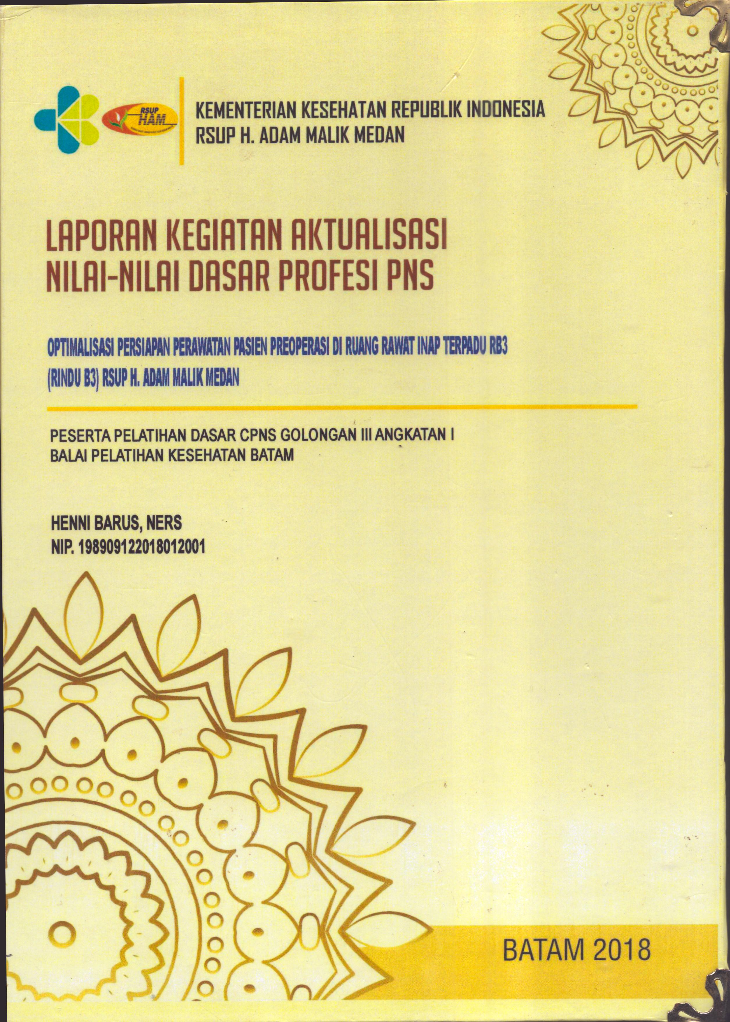 Cover Optimalisasi Persiapan Perawatan Pasien Preoperasi Di Ruang Rawat Inap Terpadu RB3 (Rindu B3) RSUP H.Adam Malik Medan :  Pelatihan Dasar Calon Pegawai Negeri Sipil  Golongan III Kementerian kesehatan / Henni Barus, Ners