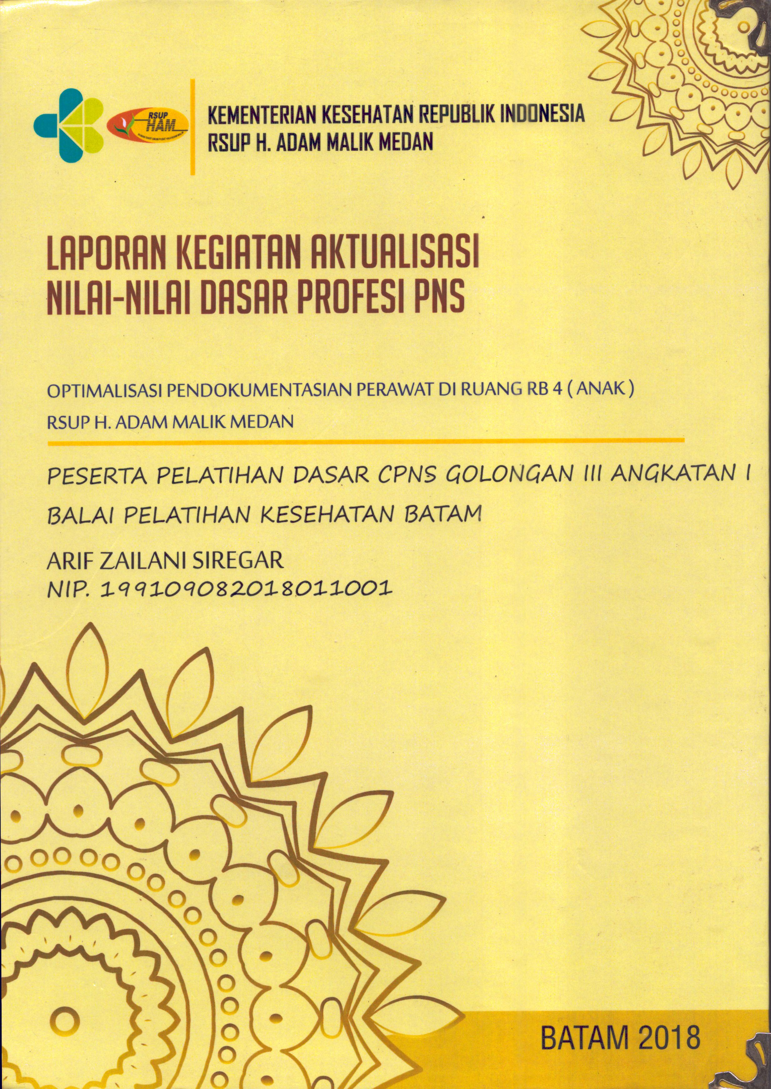 Cover Optimalisasi pendokumentasian Perawat Di Ruang RB 4 (Anak) RSUP H.Adam Malik Medan :  Pelatihan Dasar Calon Pegawai Negeri Sipil  Golongan III Kementerian kesehatan / Arif Zailani Siregar