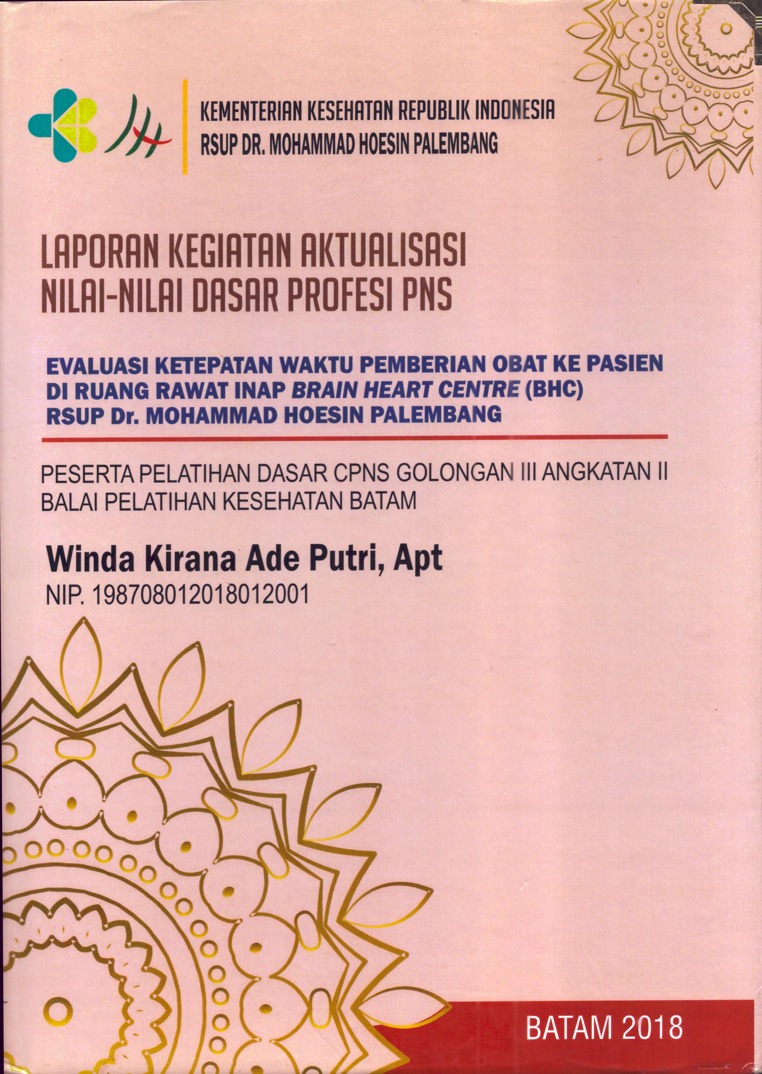 Cover Evaluasi Ketetapan Waktu Pemberian Obat Ke Pasien Di Ruang Rawat Inap Brain Heart Centre (BHC)RSUP Dr. Mohammad Hoesin Palembang :  Pelatihan Dasar Calon Pegawai Negeri Sipil  Golongan III Kementerian kesehatan / Winda Kirana Ade Putri, Apt
