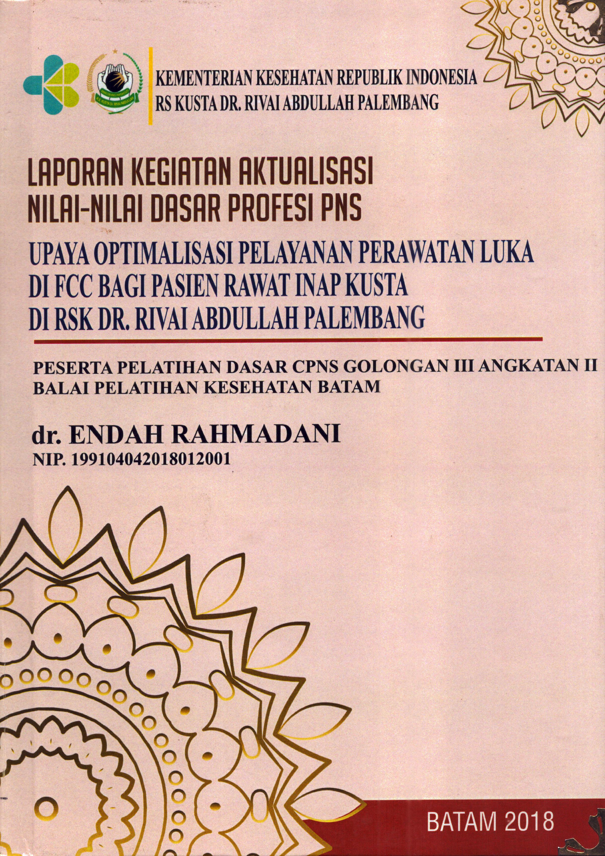 Cover Upaya Optimalisasi Pelayanan Perawatan Luka Di FCC bagi Pasien Rawat Inap Kusta Di RSK Dr. Rivai Abdullah Palembang :  Pelatihan Dasar Calon Pegawai Negeri Sipil  Golongan III Kementerian kesehatan / dr. Endah Rahmadani