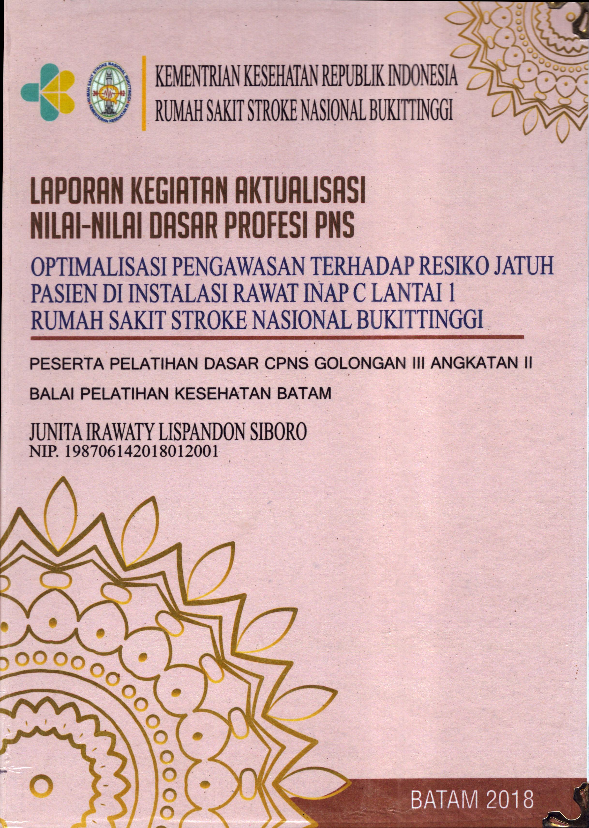Cover Optimalisasi Pengawasan Terhadap Resiko Jatuh Pasien Di Instalasi Rawat Inap C Lantai 1 Rumah Sakit Stroke Nasional Bukit Tinggi :  Pelatihan Dasar Calon Pegawai Negeri Sipil  Golongan III Kementerian kesehatan / Junita Irawaty Lispandon Siboro