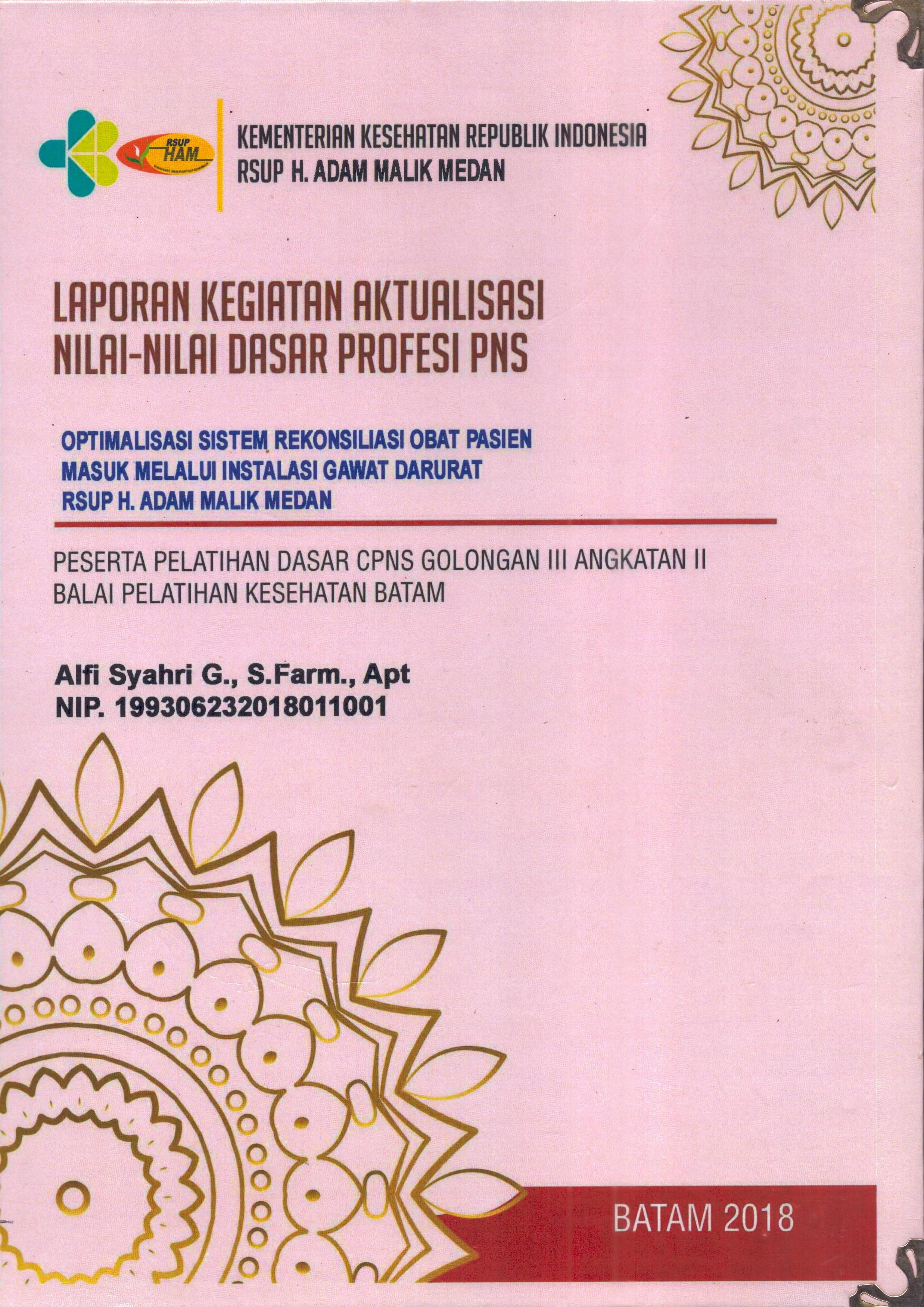 Cover Optimalisasi Sistem Rekonsiliasi Obat Pasien Masuk Melalui Instalasi Gawat Darurat RSUP H.Adam Malik Medan :  Pelatihan Dasar Calon Pegawai Negeri Sipil  Golongan III Kementerian kesehatan / Alfi Syahri G., S.Farm, Apt