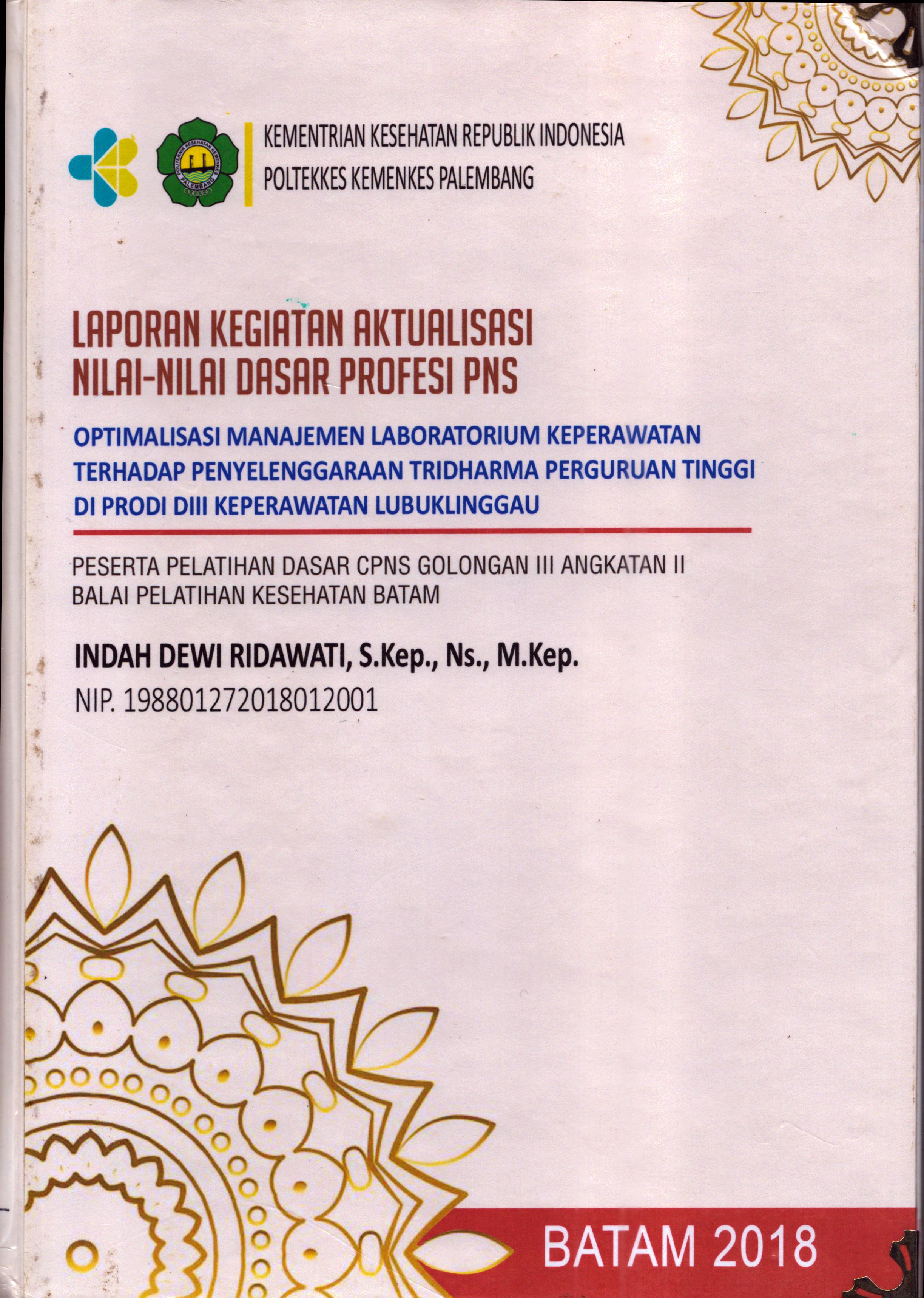 Cover Optimalisasi Manajemen Laboratorium Keperawatan Terhadap Penyelenggaraan Tridharma Perguruan Tinggi Di Prodi DIII Keperawatan Lubuk Linggau :  Pelatihan Dasar Calon Pegawai Negeri Sipil  Golongan III Kementerian kesehatan / Indah Dewi Ridawati,S.Kep., Ns., M.Kep