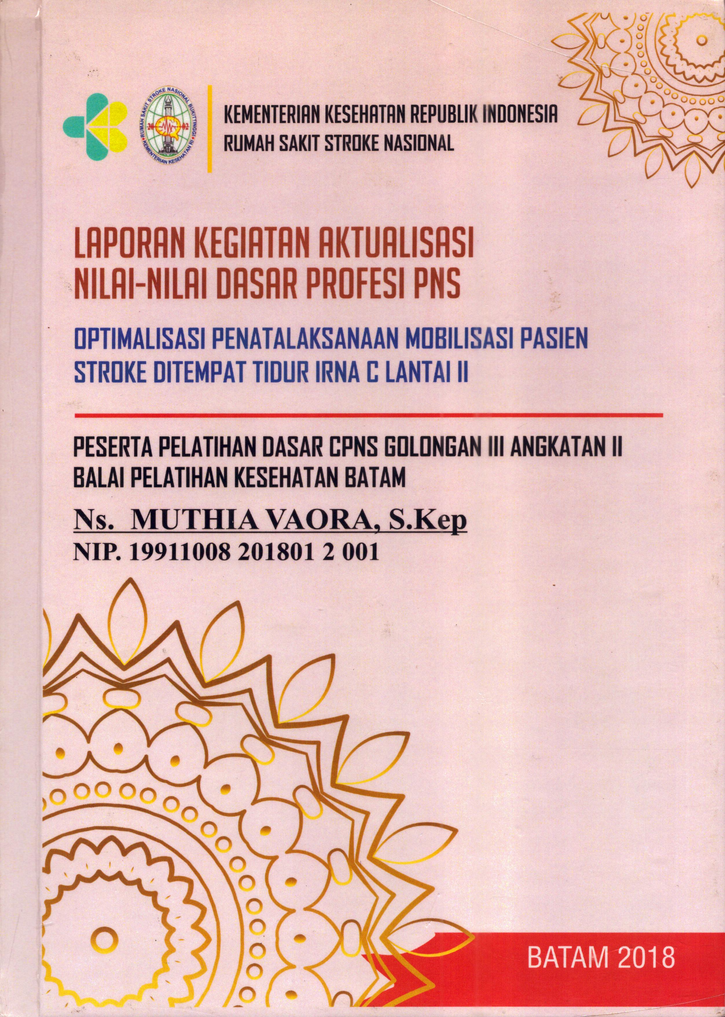 Cover Optimalisasi Penatalaksanaan Mobilisasi Pasien Stroke Ditempat Tidur Irna C Lantai II :  Pelatihan Dasar Calon Pegawai Negeri Sipil  Golongan III Kementerian kesehatan / Ns. Mutia Vaora,S.Kep