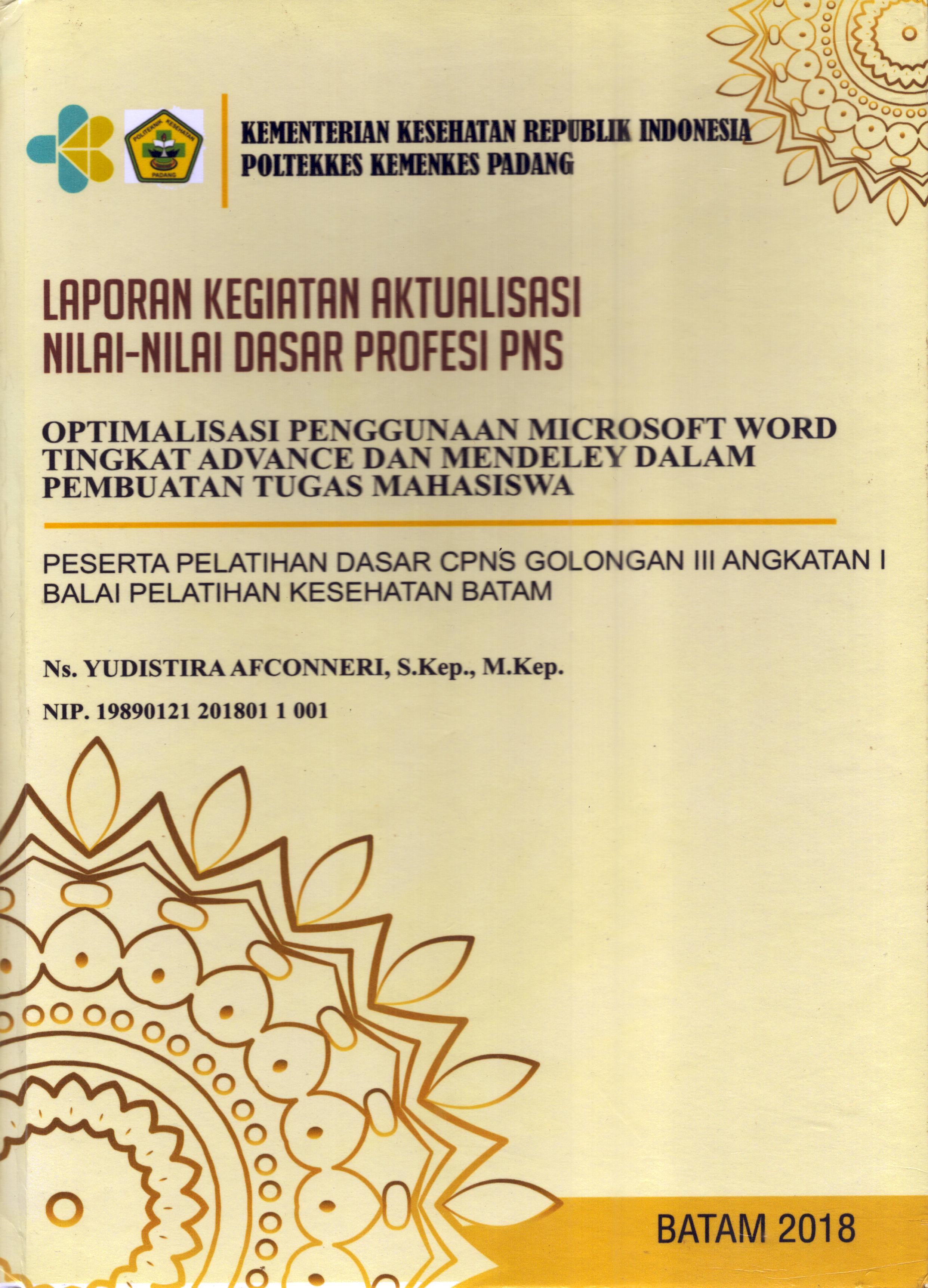 Cover Optimalisasi Penggunaan Microsoft Word Tingkat Advance dan Mendeley dalam Pembuatan Tugas Mahasiswa :  Pelatihan Dasar Calon Pegawai Negeri Sipil  Golongan III Kementerian kesehatan / Ns. Yudistira Afconneri,S.Kep., M.Kep