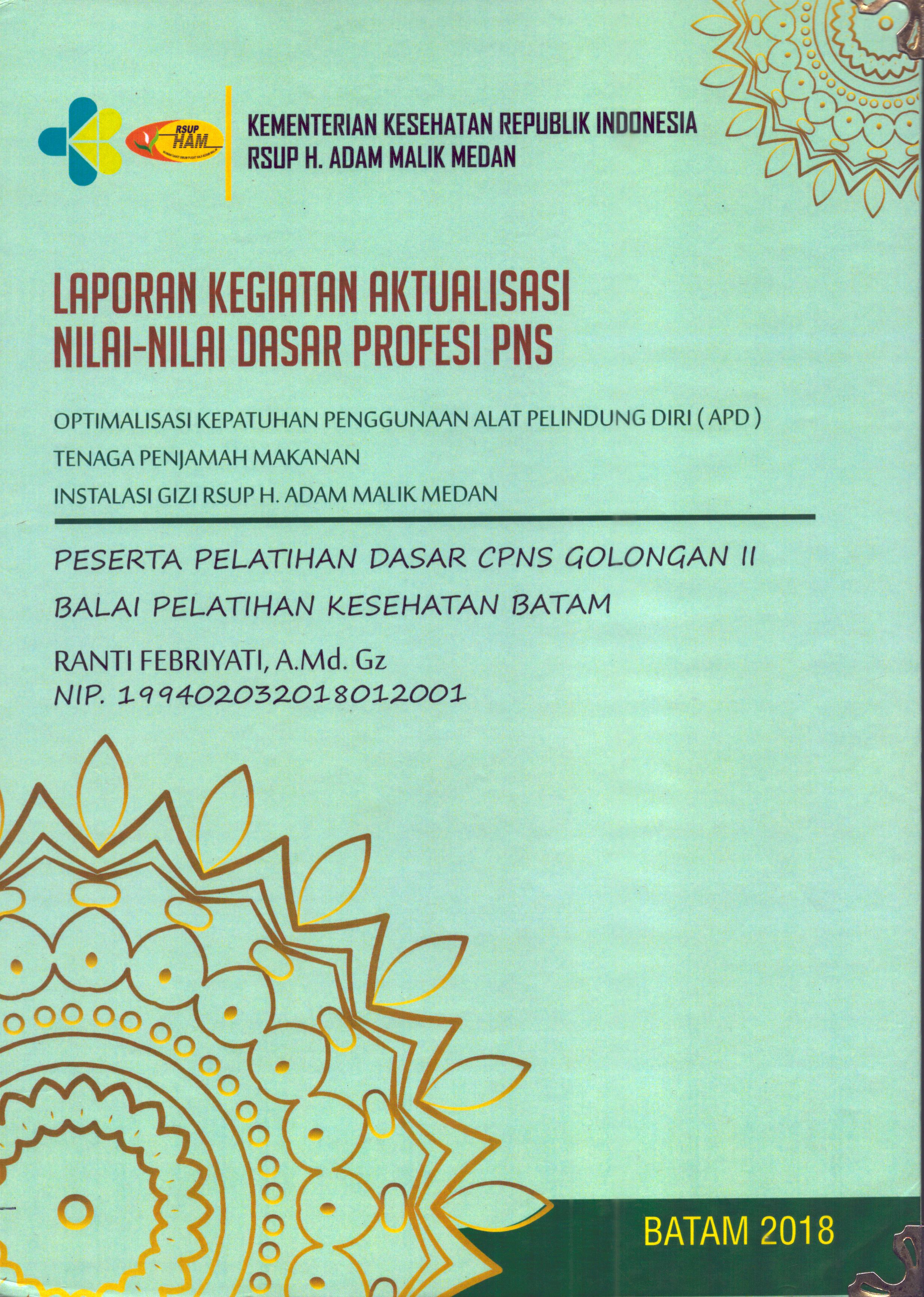 Cover Optimalisasi Kepatuhan Penggunaan Alat Pelindung Diri (APD) Tenaga Penjamah Makanan Instalasi Gizi RSUP H.Adam Malik Medan :  Pelatihan Dasar Calon Pegawai Negeri Sipil  Golongan II Kementerian kesehatan / Ranti Febriyati,A.Md,Gz