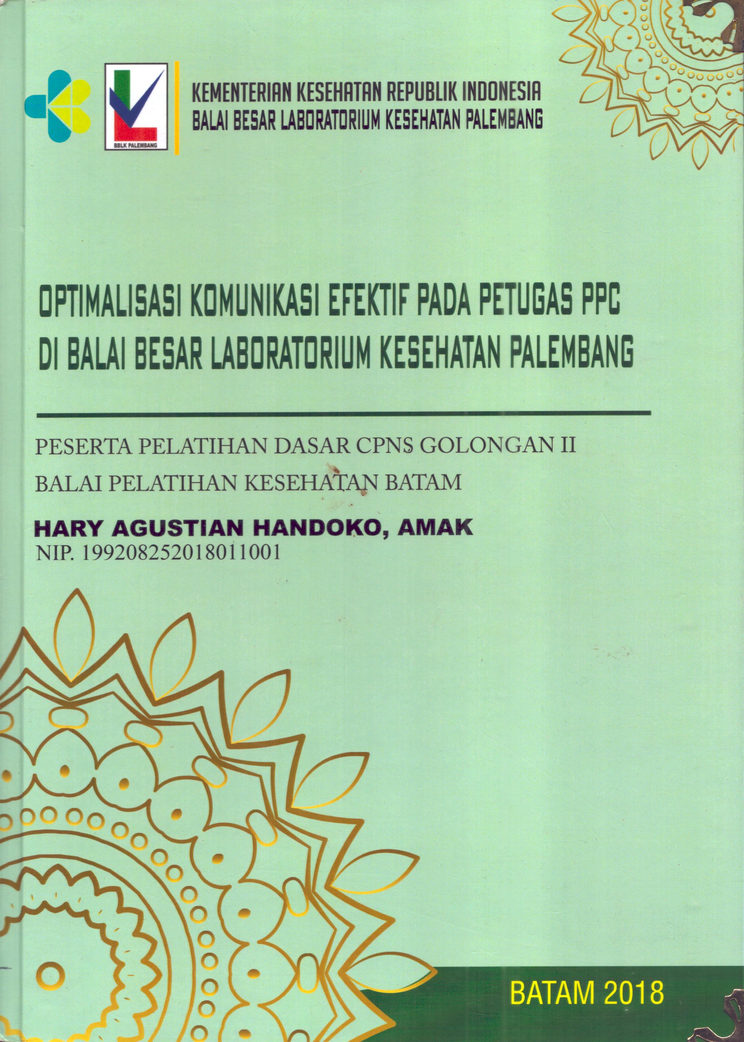Cover Optimalisasi Komunikasi Efektif pada Petugas PPC Di Balai Besar Laboratorium Kesehatan Palembang :  Pelatihan Dasar Calon Pegawai Negeri Sipil  Golongan II Kementerian kesehatan / Hary Agustian Handoko,AMAK