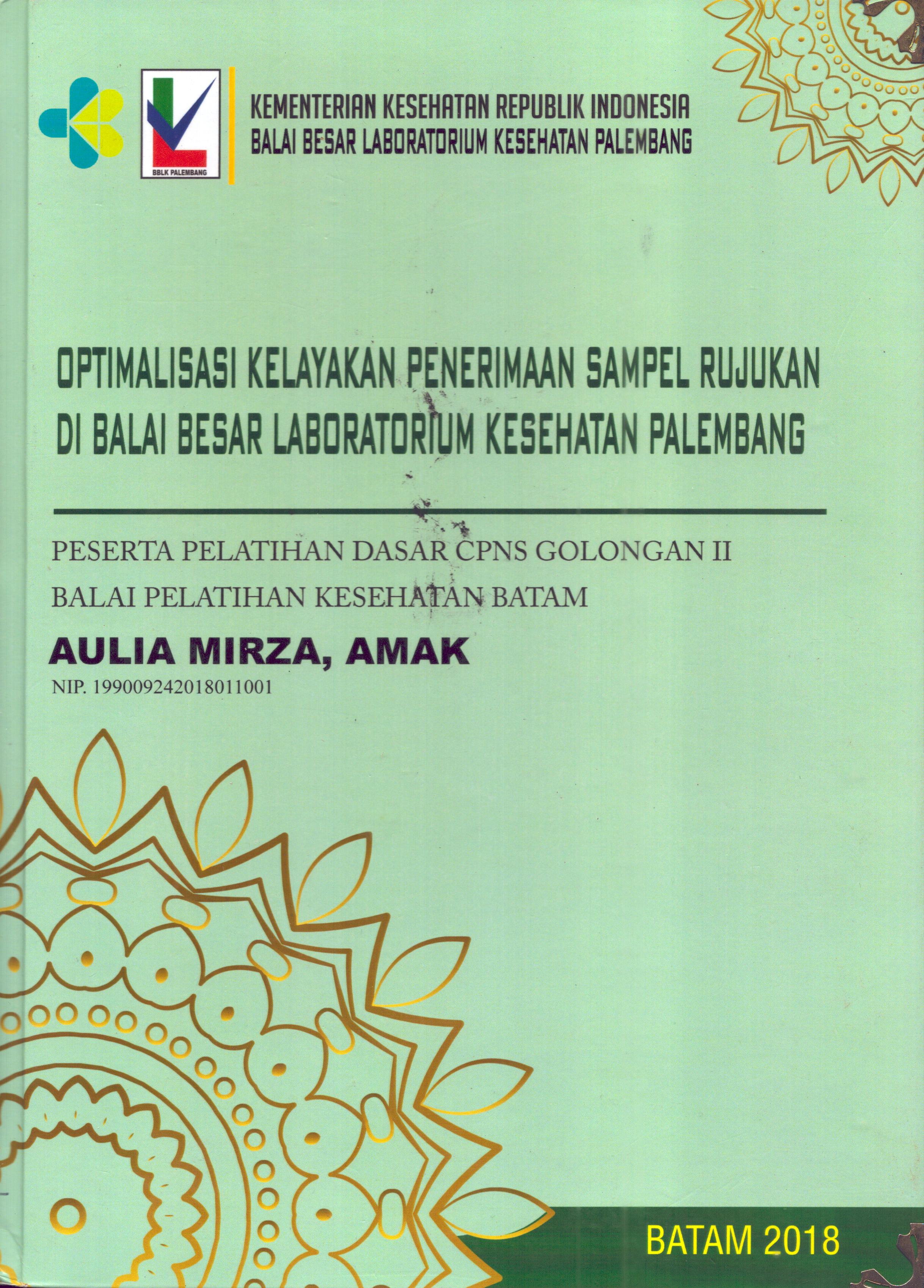 Cover Optimalisasi Kelayakan Penerimaan Sampel Rujukan Di Balai Besar Laboratorium Kesehatan Palembang :  Pelatihan Dasar Calon Pegawai Negeri Sipil  Golongan II Kementerian kesehatan / Aulia Mirza,AMAK
