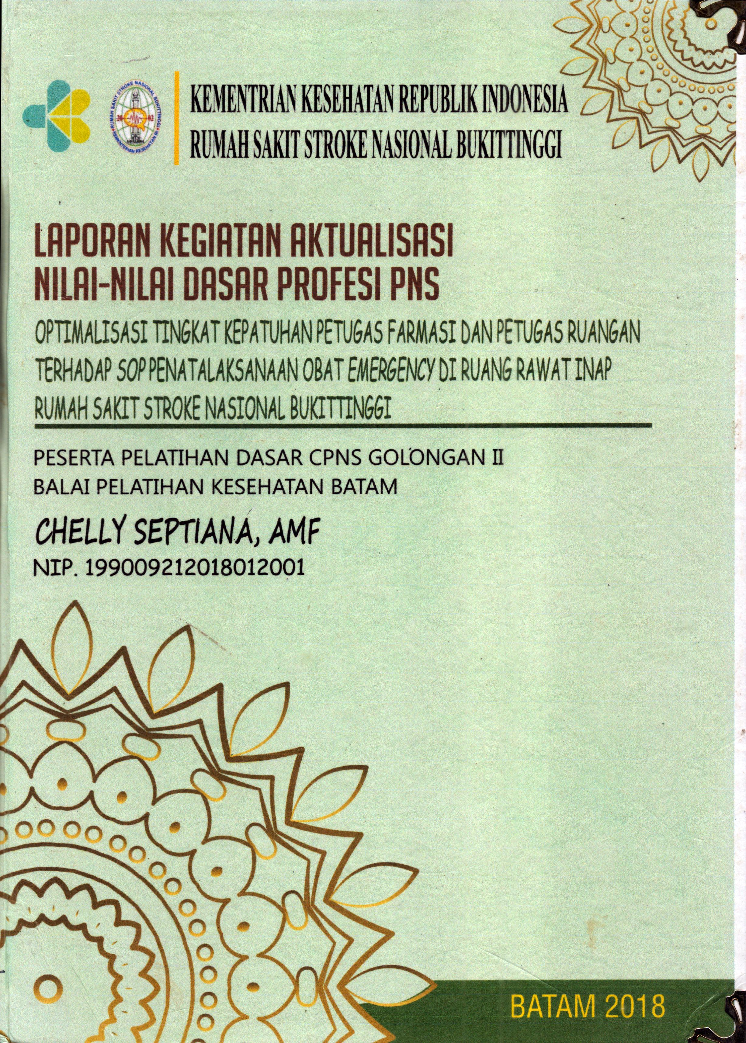 Cover Optimalisasi Tingkat Kepatuhan Petugas Farmasi dan Petugas Ruangan terhadap SOP Pena Tatalaksanaan Obat Emergency Di Ruang Rawat Inap Rumah Sakit Stroke Nasional Bukit Tinggi :  Pelatihan Dasar Calon Pegawai Negeri Sipil  Golongan II Kementerian kesehatan / Chelly Septiana,AMF