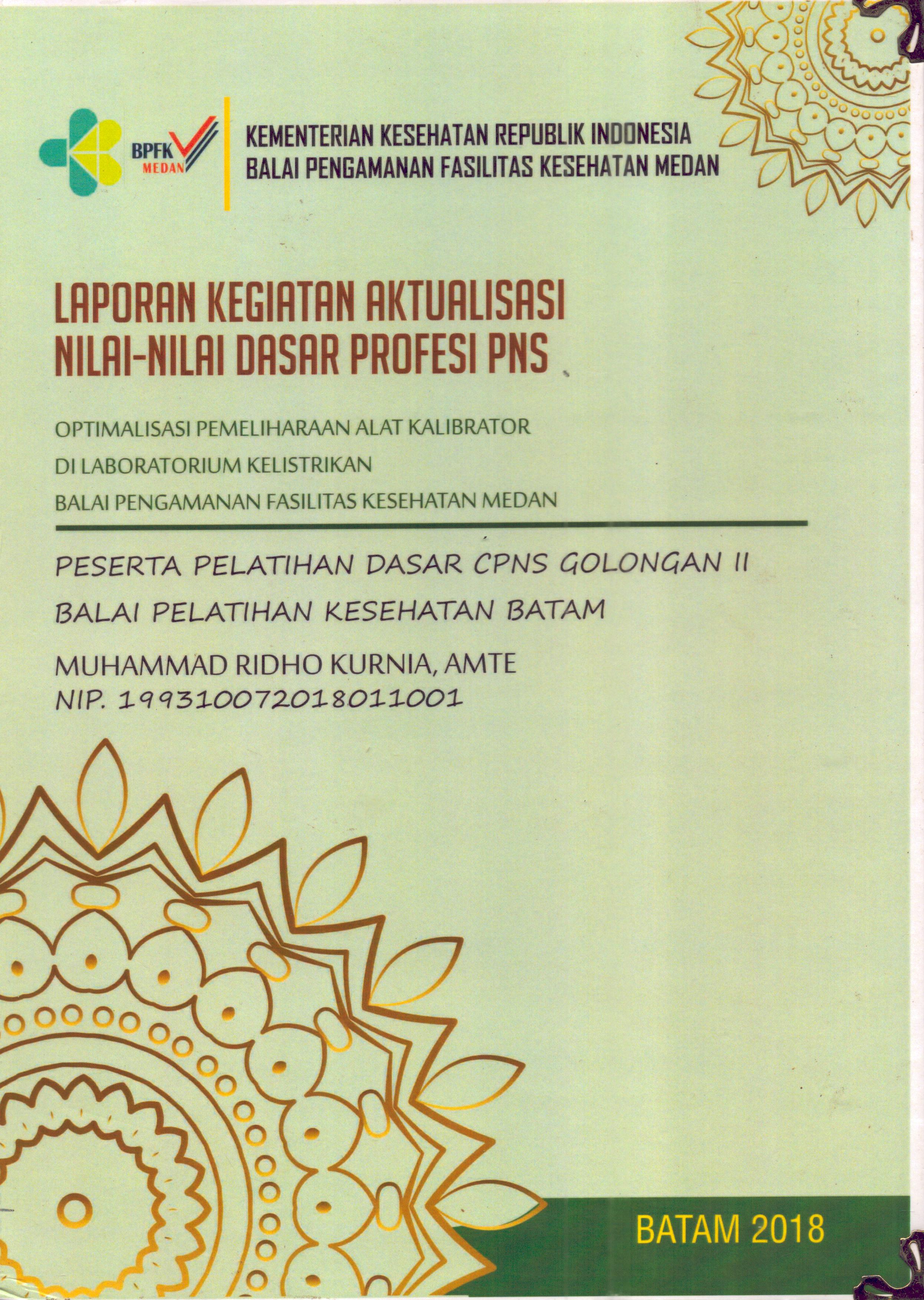Cover Optimalisasi Pemeliharaan Alat Kalibrator Di Laboratorium Kelistrikan Balai Pengamanan Fasilitas Kesehatan Medan :  Pelatihan Dasar Calon Pegawai Negeri Sipil  Golongan II Kementerian kesehatan / Muhammad Ridho Kurnia,AMTE