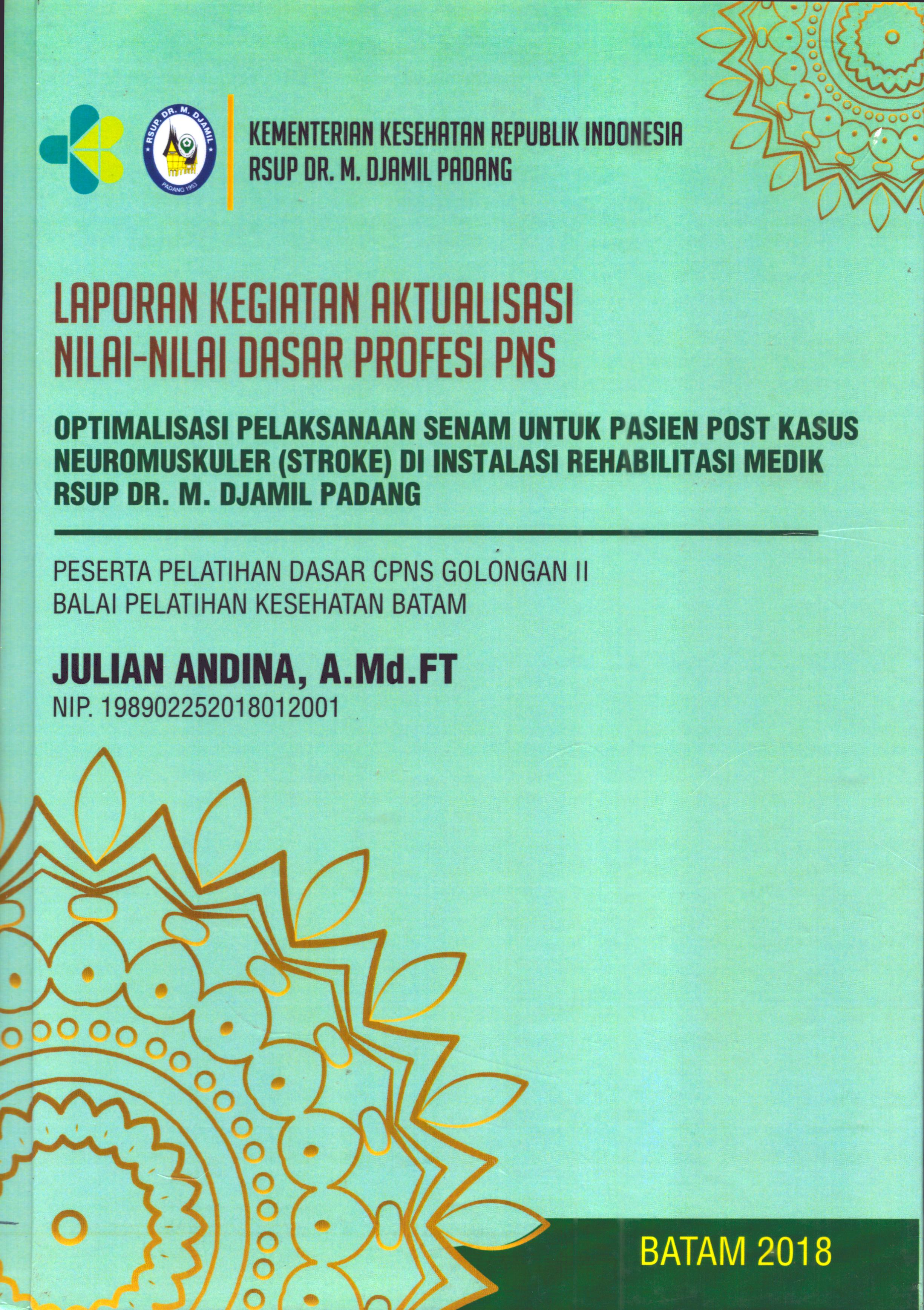 Cover Optimalisasi Pelaksanaan Senam Untuk Pasien Post Kasus Neuromuskuler (Stroke) Di Instalasi Rehabilitasi Medik RSUP Dr. M. Djamil Padang :  Pelatihan Dasar Calon Pegawai Negeri Sipil  Golongan II Kementerian kesehatan / Julian Andina,A.Md,FT