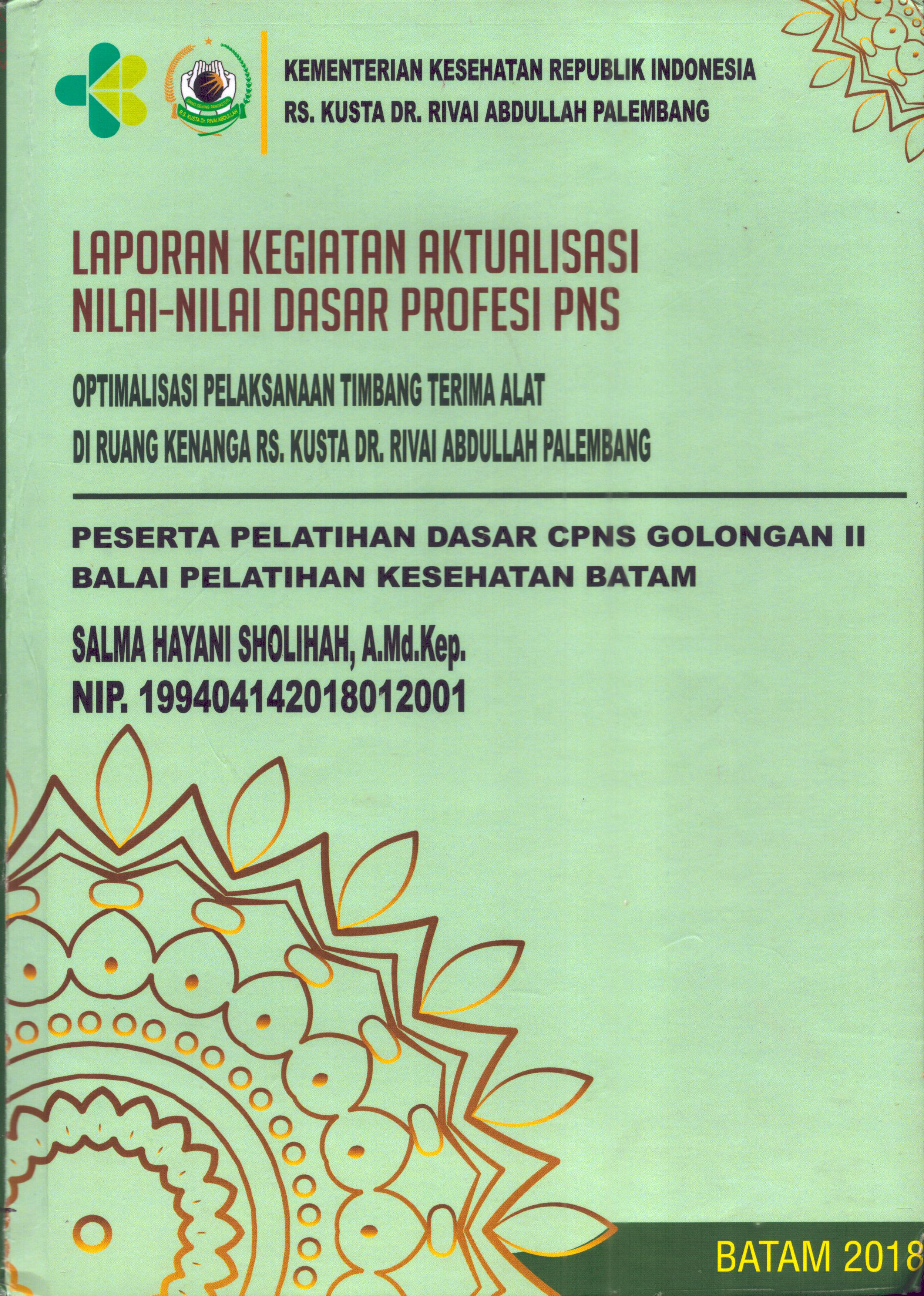 Cover Optimalisasi Pelaksanaan Timbang Terima Alat Di Ruang Kenanga RS Kusta Dr. Rivai Abdullah Palembang :  Pelatihan Dasar Calon Pegawai Negeri Sipil  Golongan II Kementerian kesehatan / Salma Hayani Sholihah,A.Md,Kep