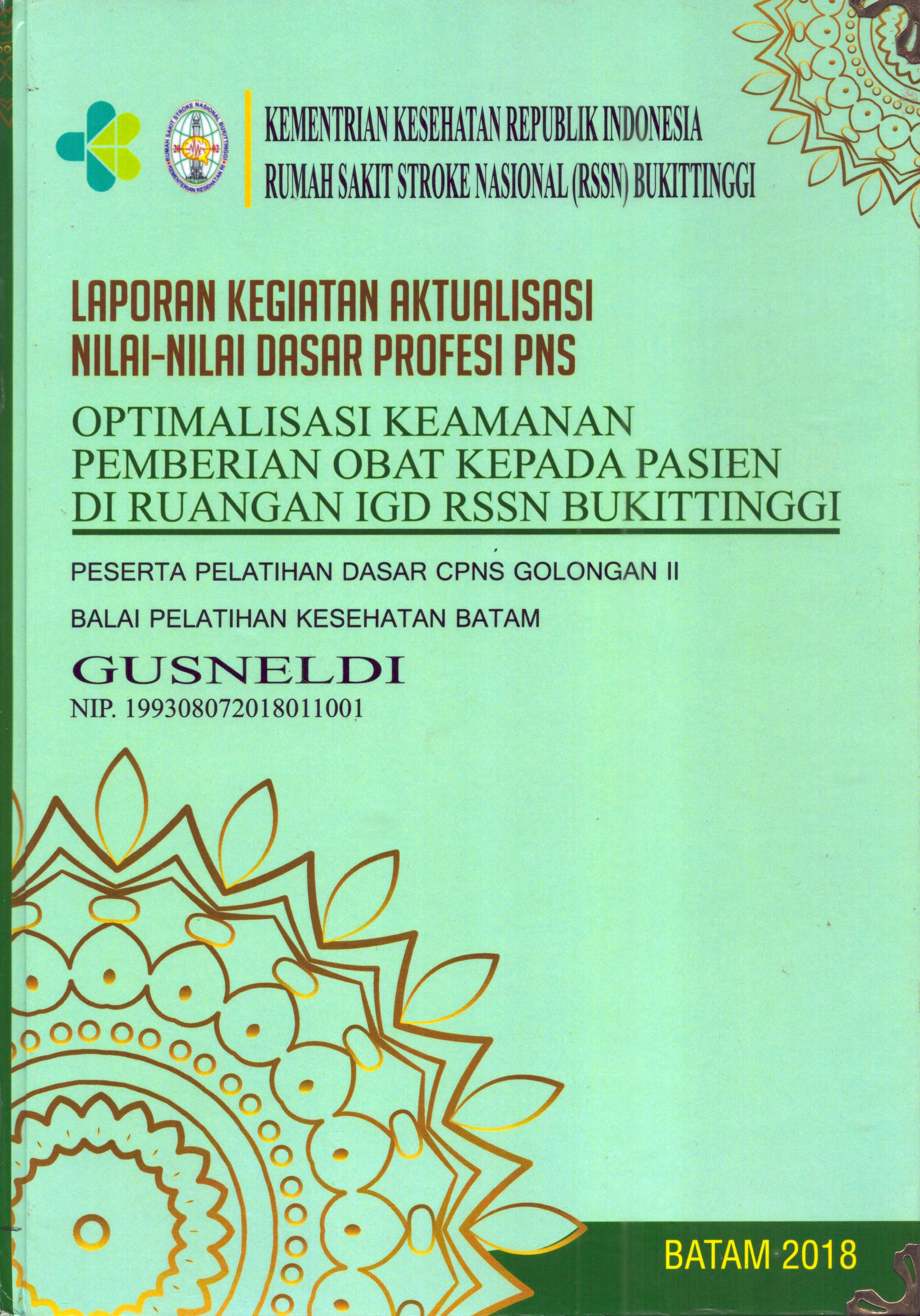 Cover Optimalisasi Keamanan Pemberian Obat Kepada Pasien Di Ruangan IGD RSSN Bukit Tinggi :  Pelatihan Dasar Calon Pegawai Negeri Sipil  Golongan II Kementerian kesehatan / Gusneldi