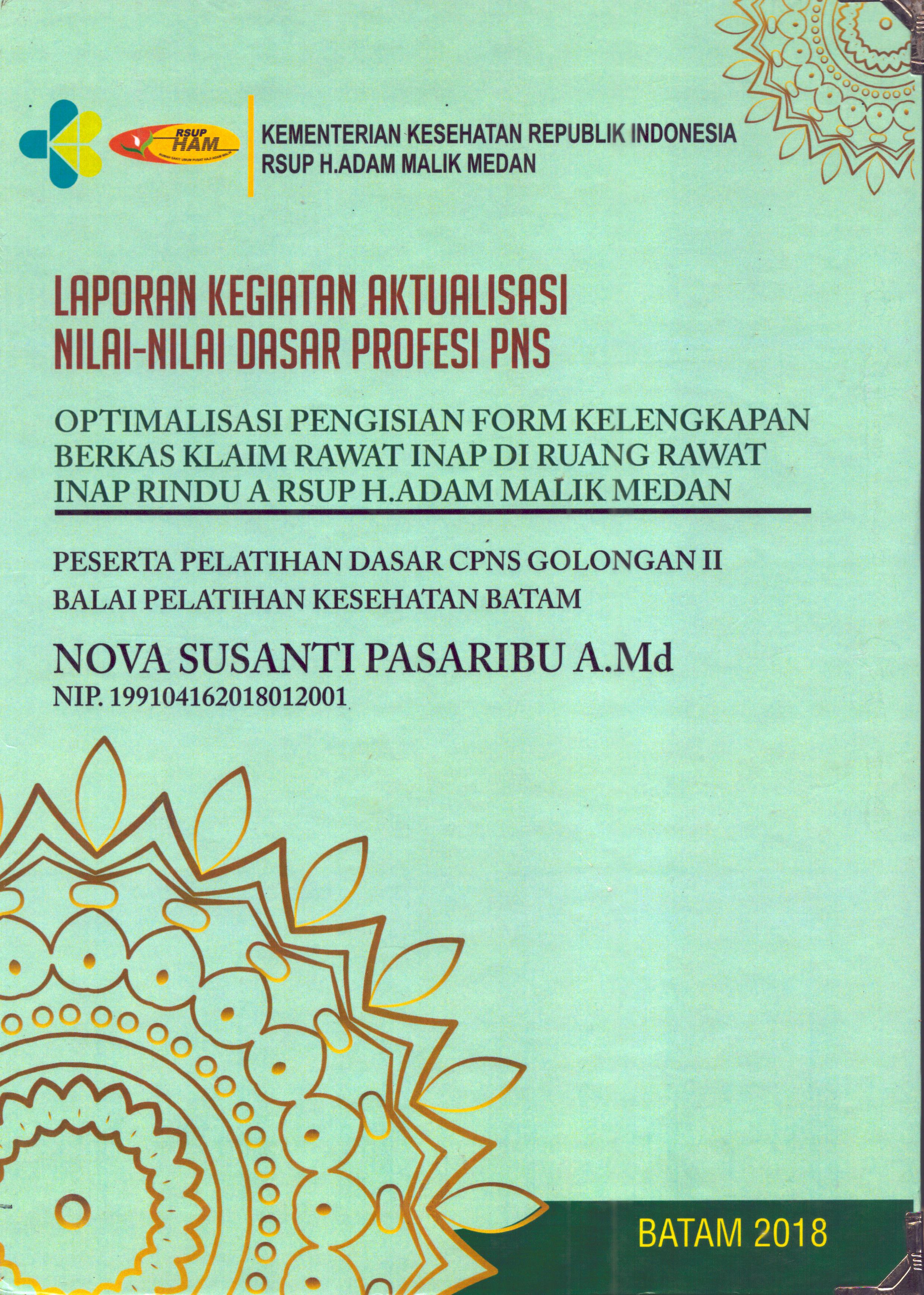 Cover Optimalisasi Pengisian Form Kelengkapan Berkas Klaim Rawat Inap Di Ruang Rawat Inap Rindu A RSUP H.Adam Malik Medan :  Pelatihan Dasar Calon Pegawai Negeri Sipil  Golongan II Kementerian kesehatan / Nova Susanti Pasaribu,A.Md