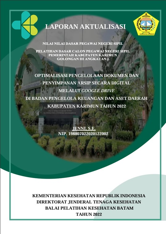 Cover Optimalisasi Pengelolaan Dokumen Dan Penyimpanan Arsip Secara Digital Melalui Google Drive Di Badan Pengelola Keuangan Dan Aset Daerah :  Laporan Aktualisasi Pelatihan Dasar CPNS Kabupaten Karimun Tahun 2022 (Angkatan 1) / Jenni, S.E