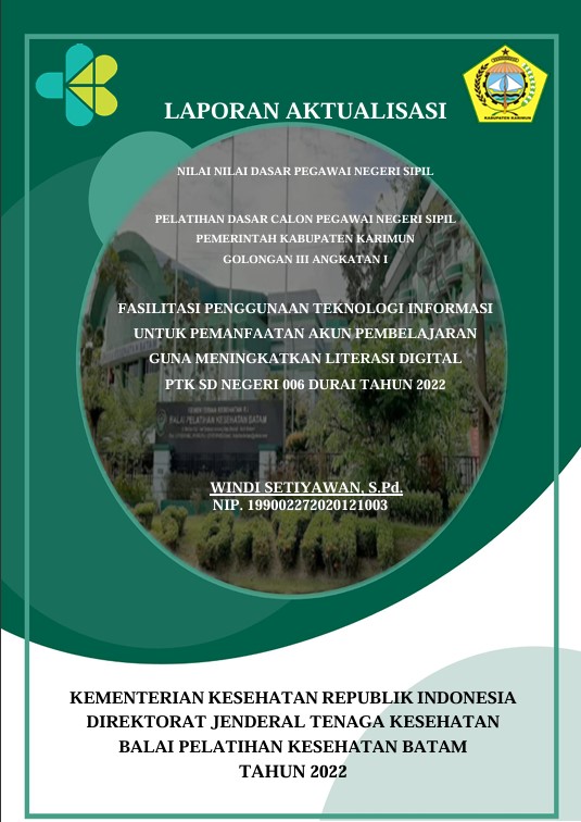 Cover Fasilitasi Penggunaan Teknologi Informasi Untuk Pemanfaatan Akun Pembelajaran Guna Meningkatkan Literasi Digital Ptk Sd Negeri 006 Durai Tahun 2022 :  Laporan Aktualisasi Pelatihan Dasar CPNS Kabupaten Karimun Tahun 2022 (Angkatan 1) / WINDI SETIYAWAN, S.Pd